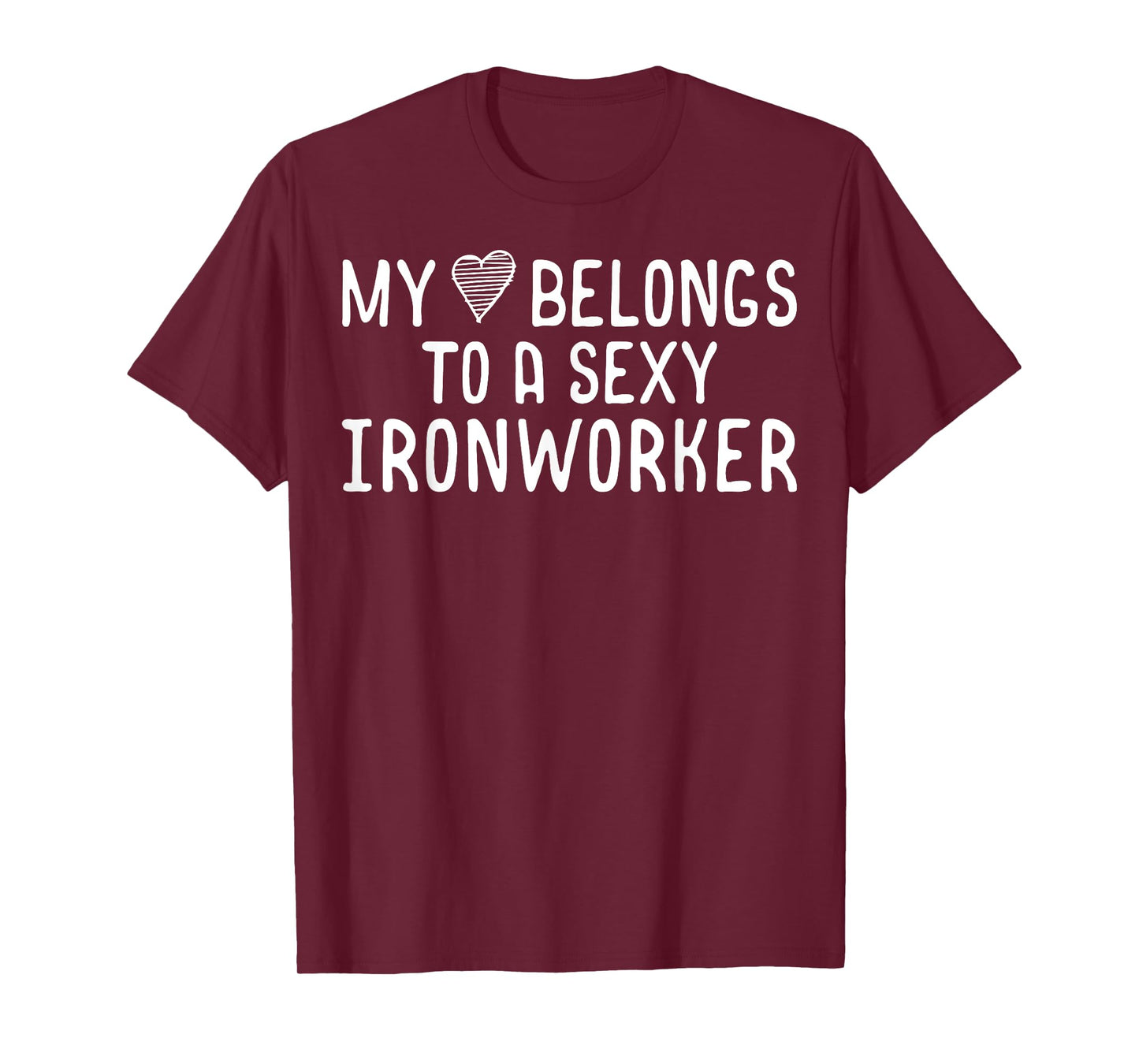 My Heart Belongs To A Sexy Iron Worker Valentines Day Love T-Shirt
