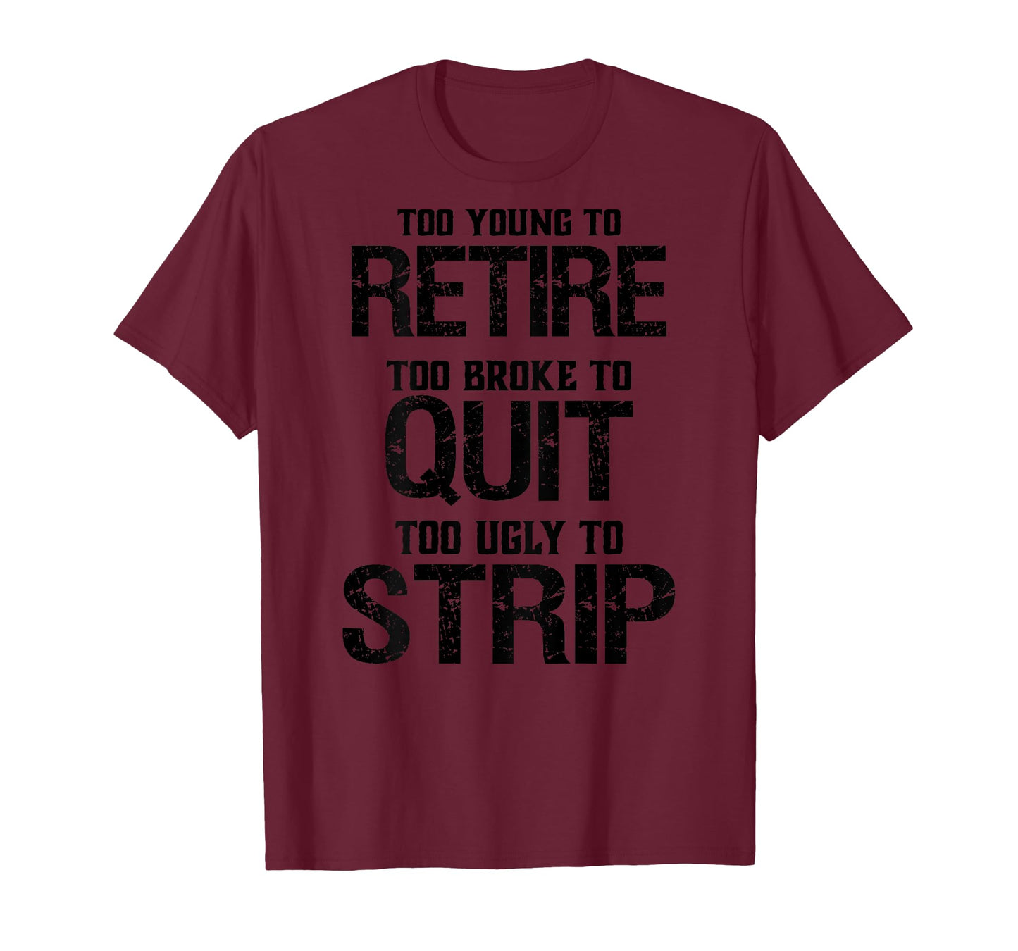 Too Young To Retire Too Broke To Quit T-Shirt - Grey, Unisex-Adults, Short Sleeve, T-Shirt, Modern Lightweight Classic Fit, Letter Print, Retirement Theme, Humorous Saying