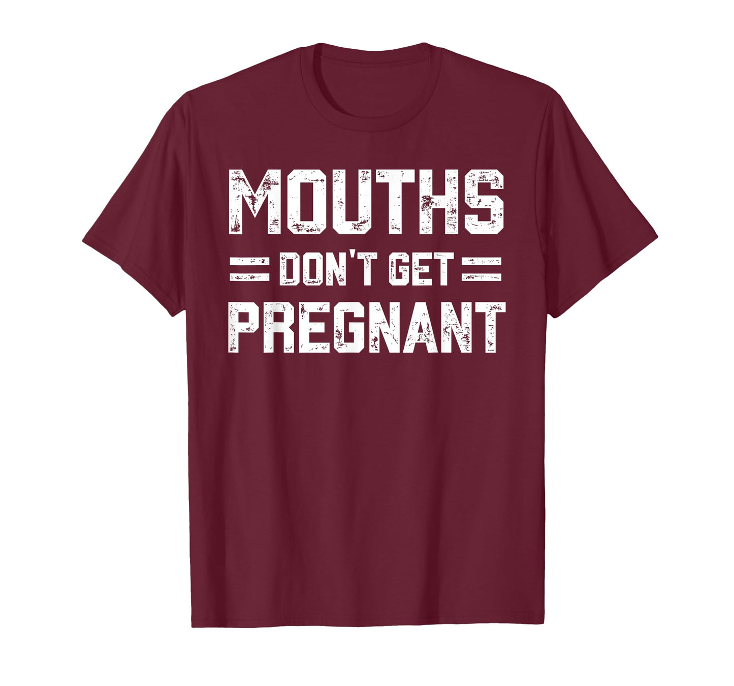 Mouths Don't Get Pregnant Funny Vintage Humor Joke Outfit T-Shirt