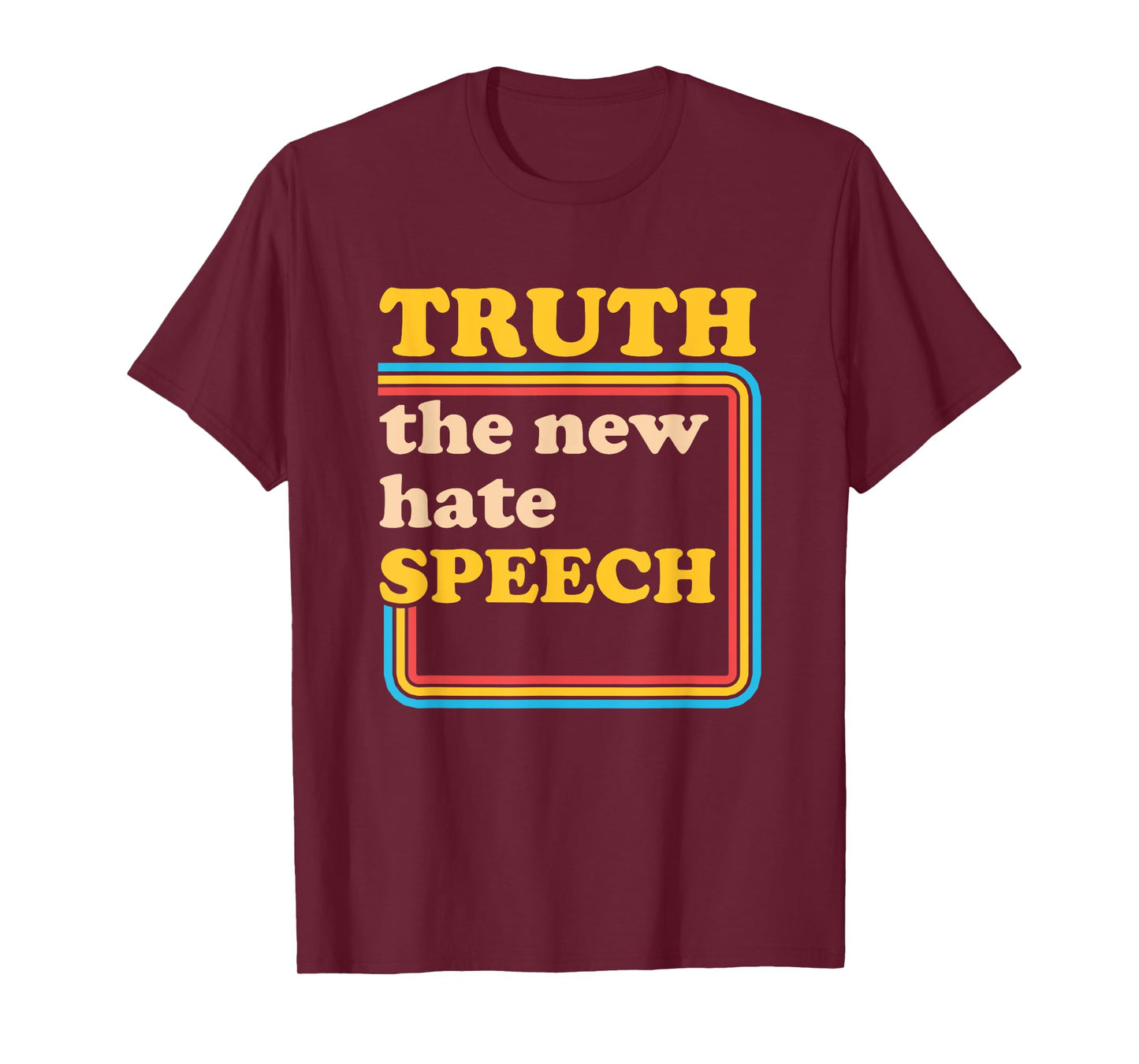 Truth The New Hate Speech Honesty Hater Political Reality T-Shirt