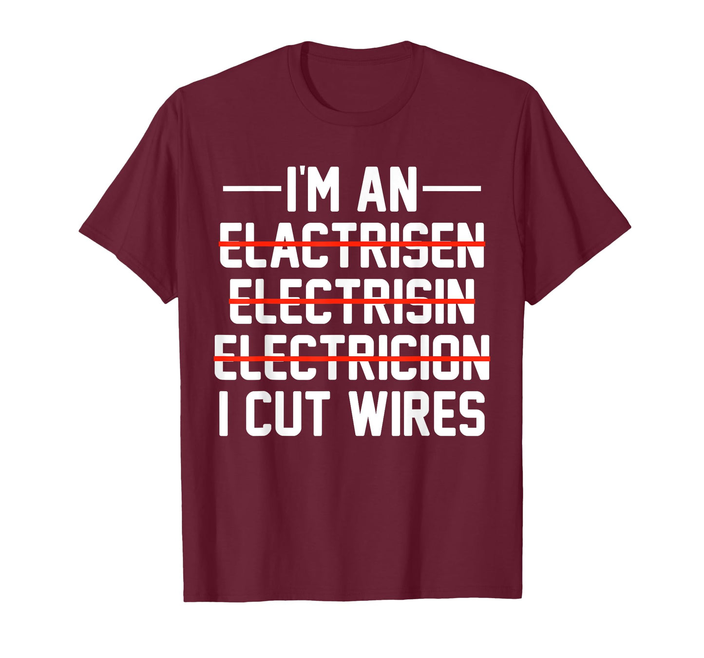 I'm An ... I Cut Wires Lineman Funny Electrician T-Shirt