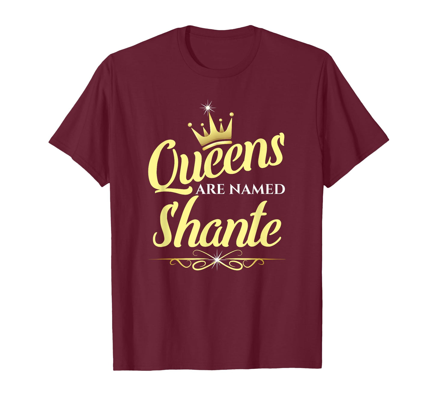 Queens Are Named Shante T-Shirt