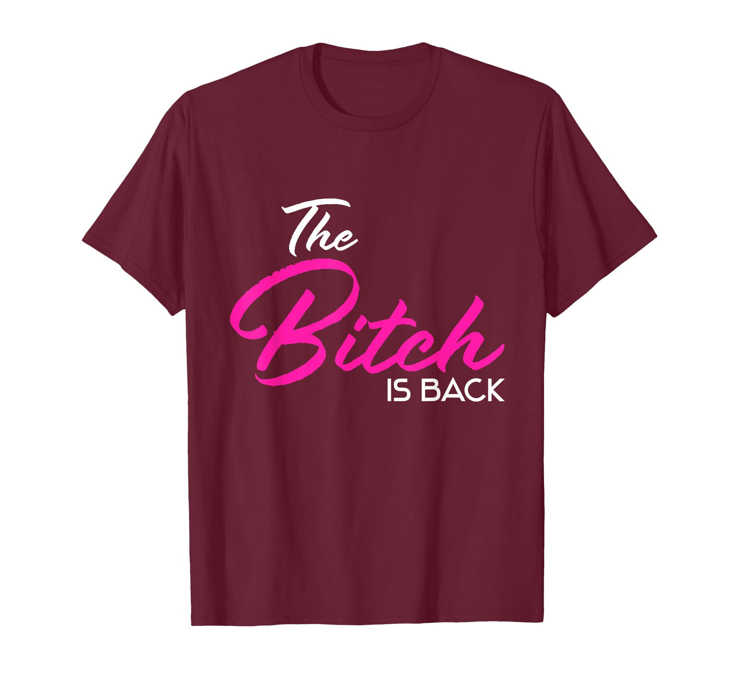 Adult Vulgar Saying The Bitch Is Back Best Friend Love Gift T-Shirt
