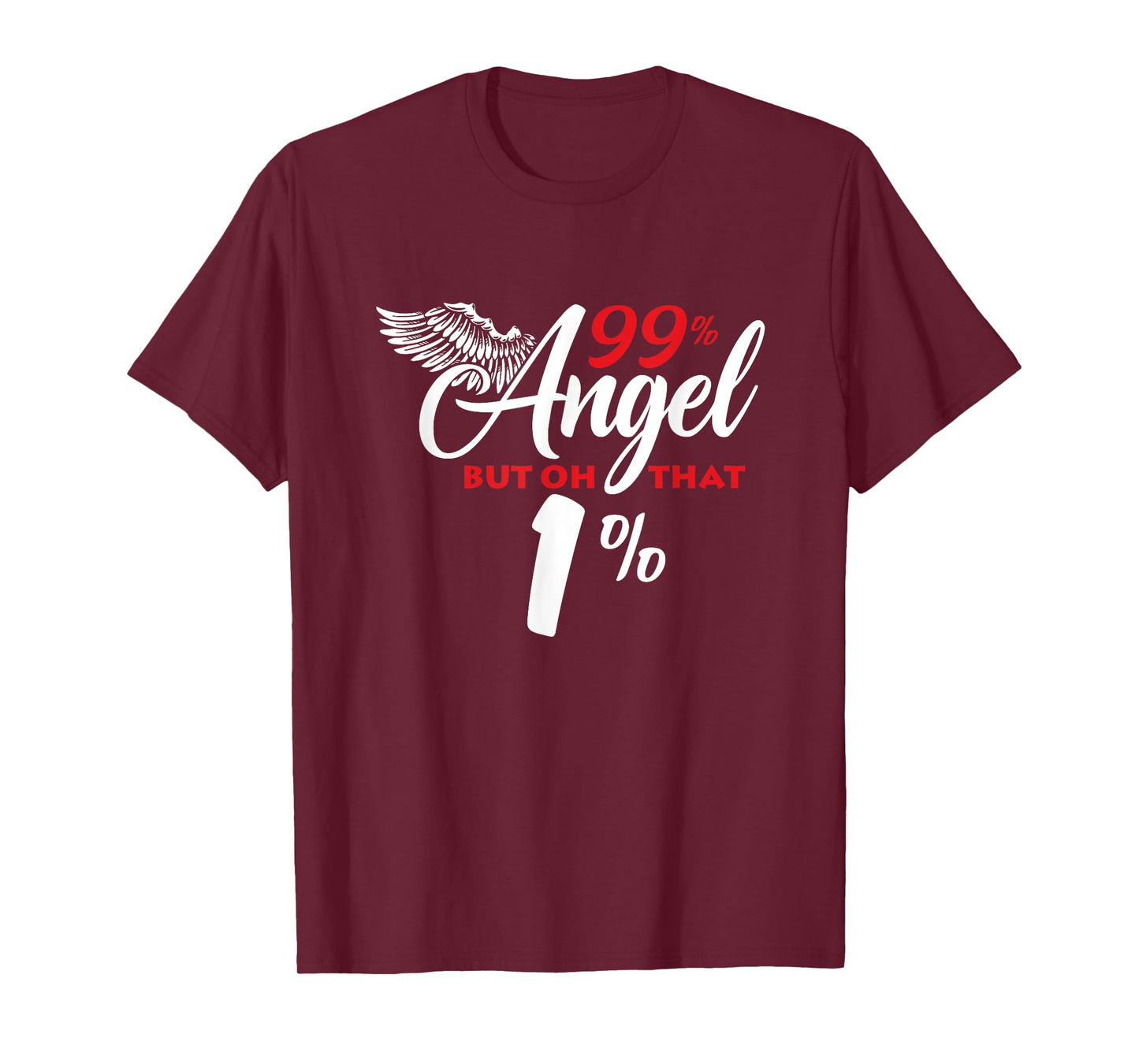 Funny 99% Angel But Oh That 1% T-Shirt