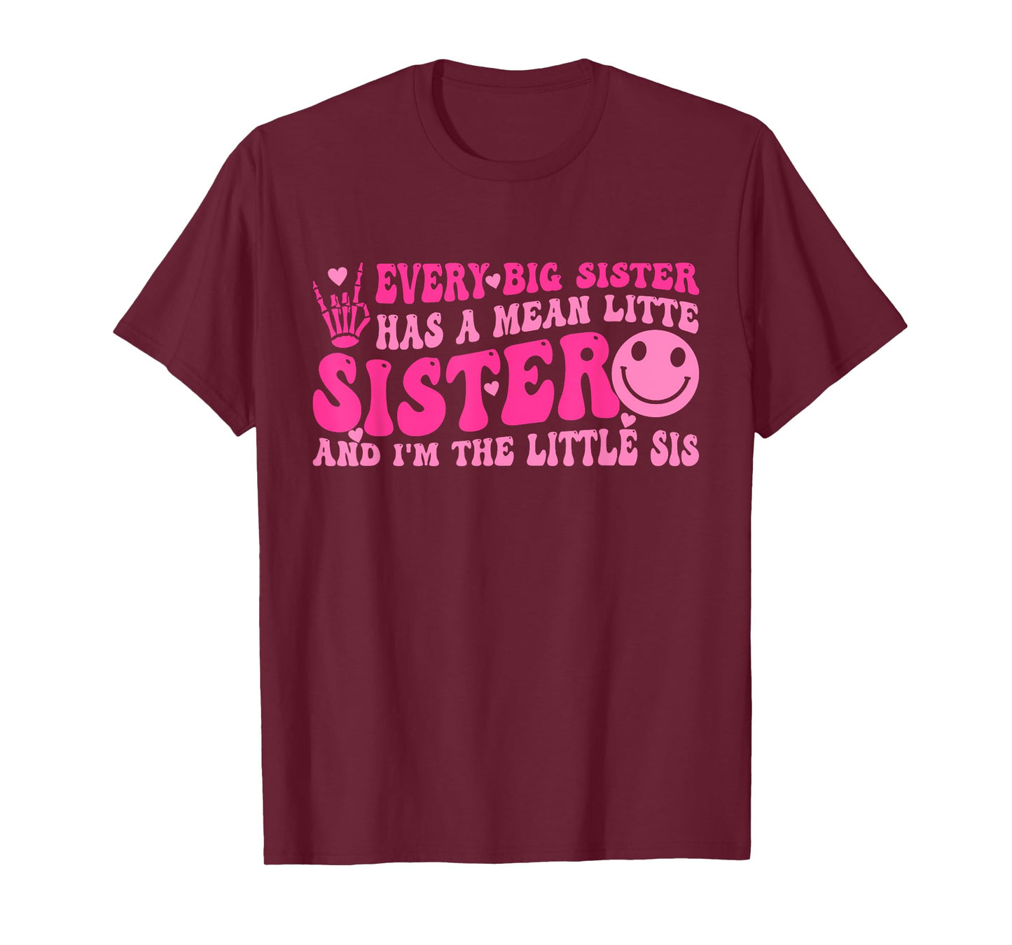 Every Big Sister Has A Mean Litte Sister I'm The Little Sis T-Shirt