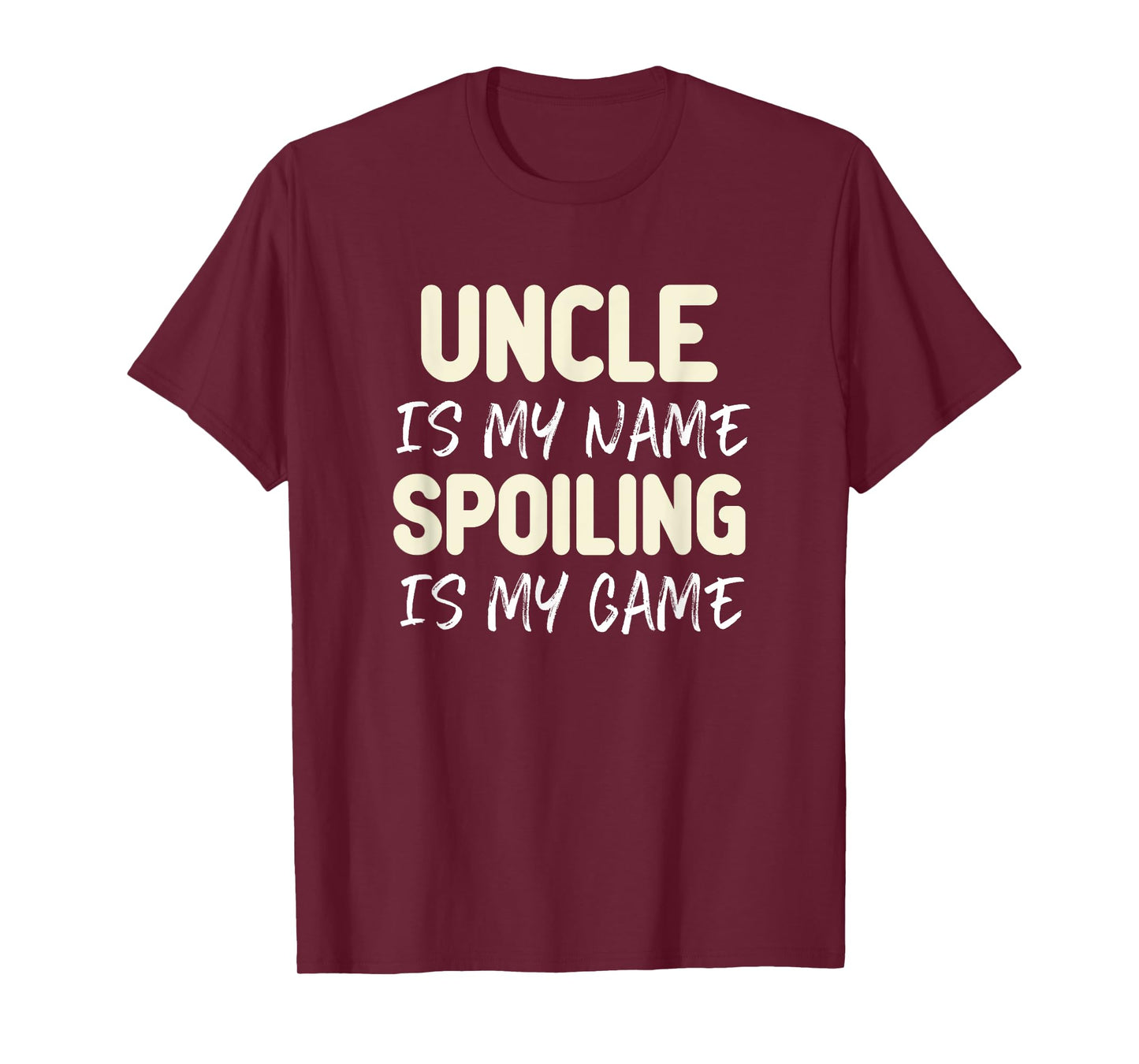 Uncle Is My Name Spoiling Is My Game Funny T-Shirt
