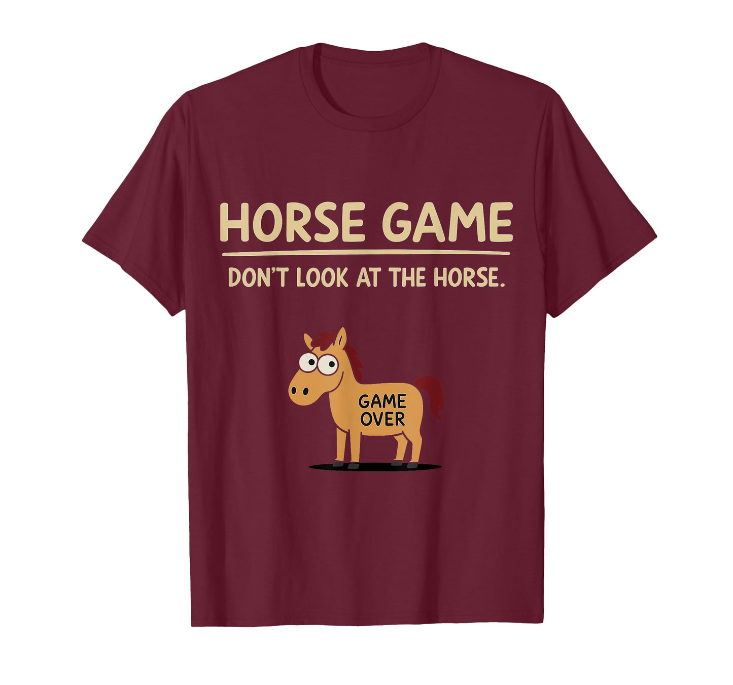 HORSE GAME - Don’t Look at the Horse Game Over Comedy Style T-Shirt