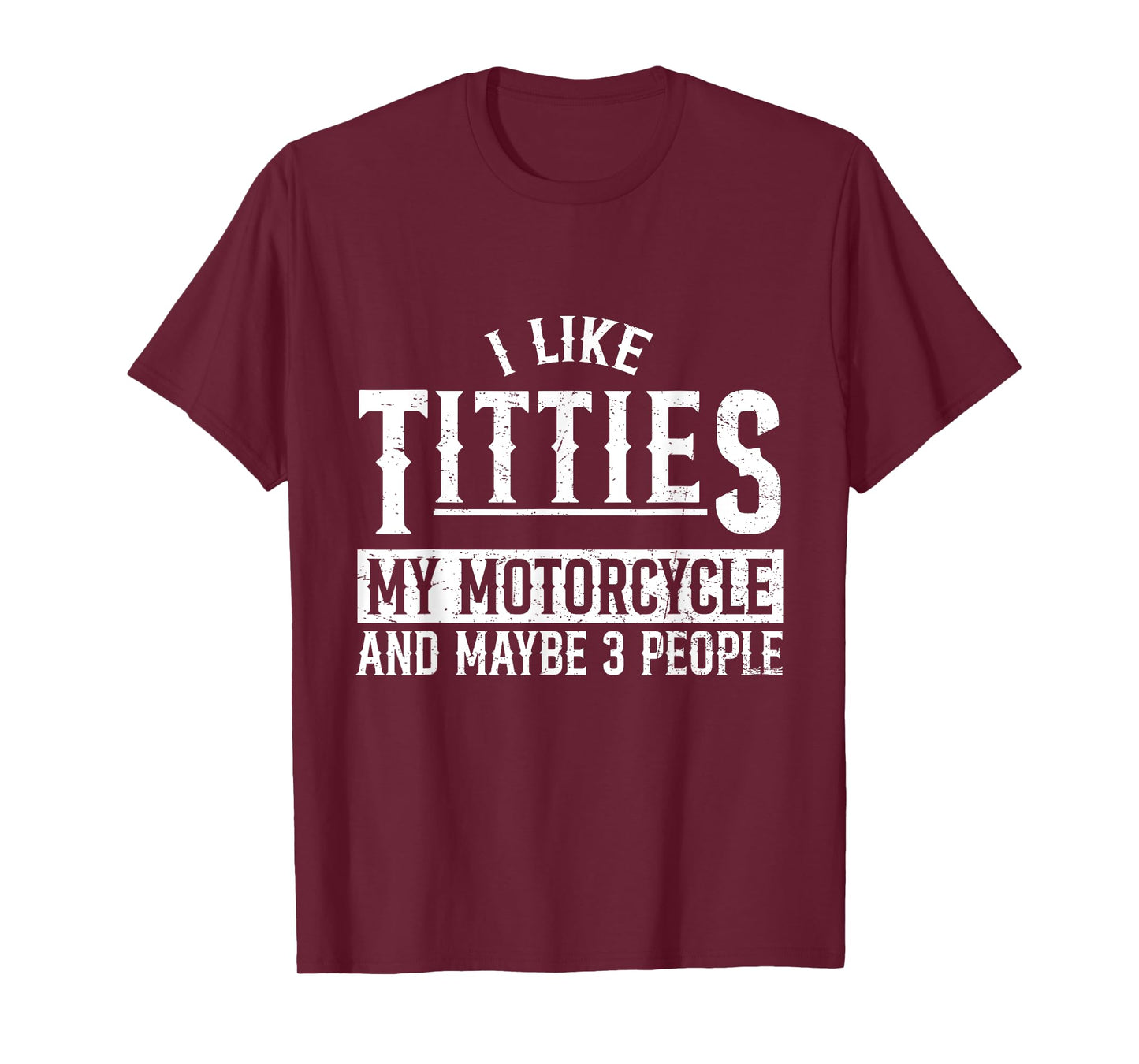 I Like Titties My Motorcycle and Maybe 3 People Funny Biker T-Shirt