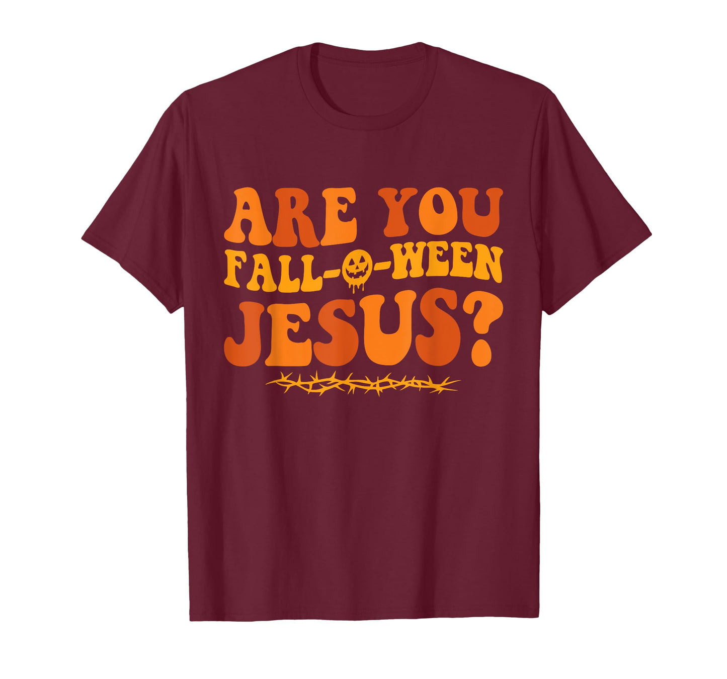 Are You Fall O Ween Jesus Halloween Christian Jesus T-Shirt