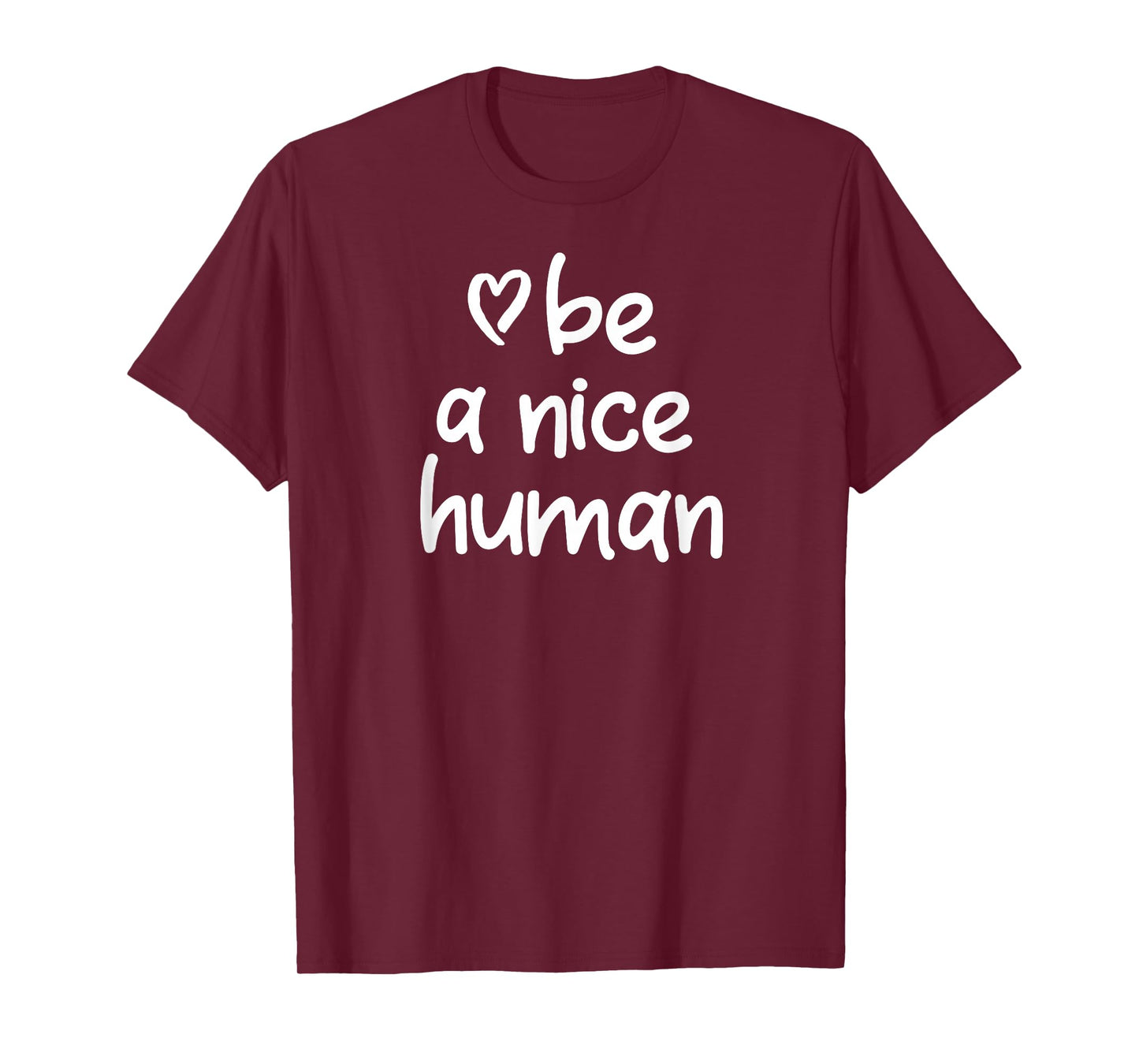 Inspirational Be A Nice Human T-shirt. Positive Attitude Tee T-Shirt