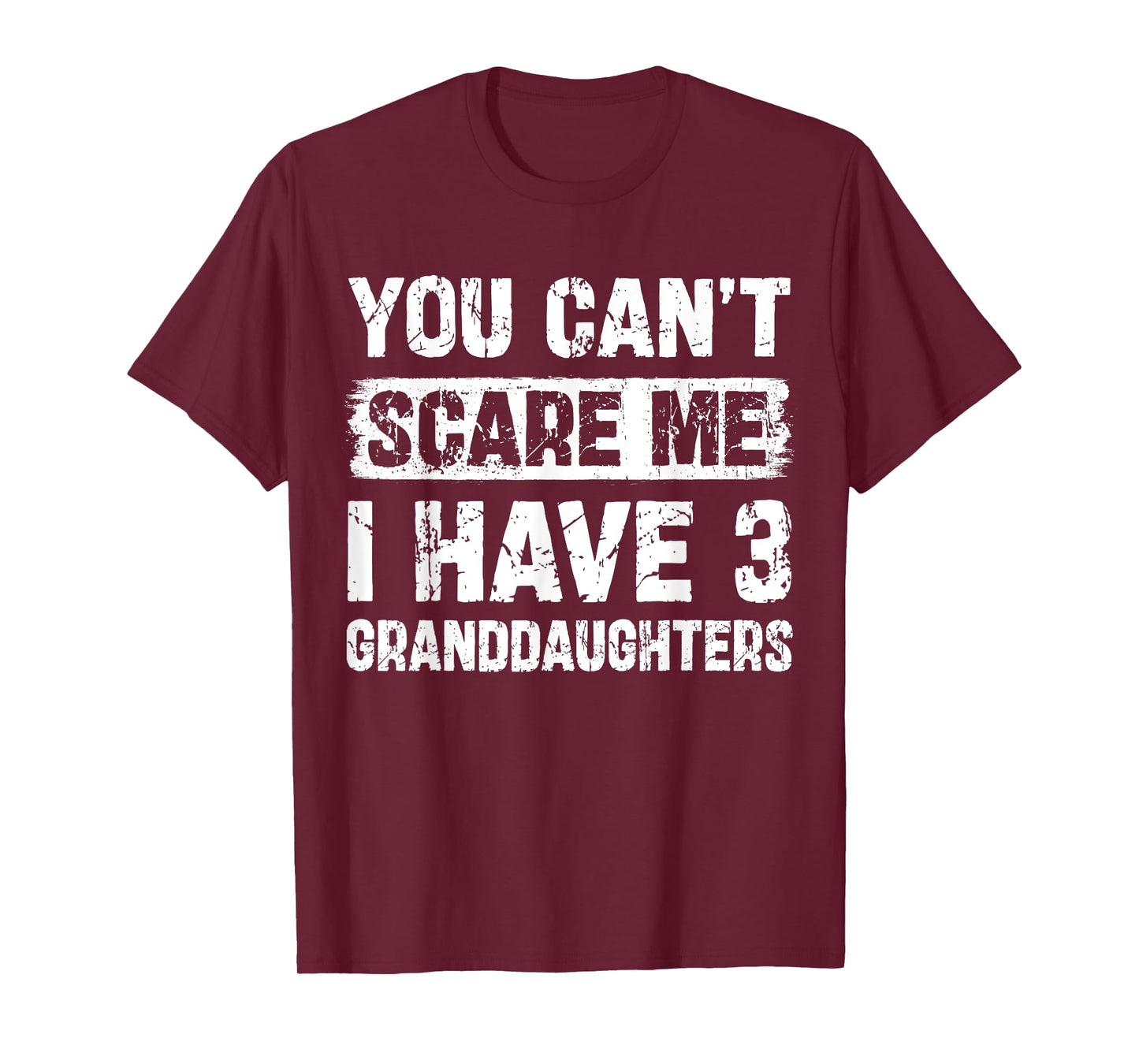 You Can't Scare Me I Have Three Granddaughters Funny Family T-Shirt