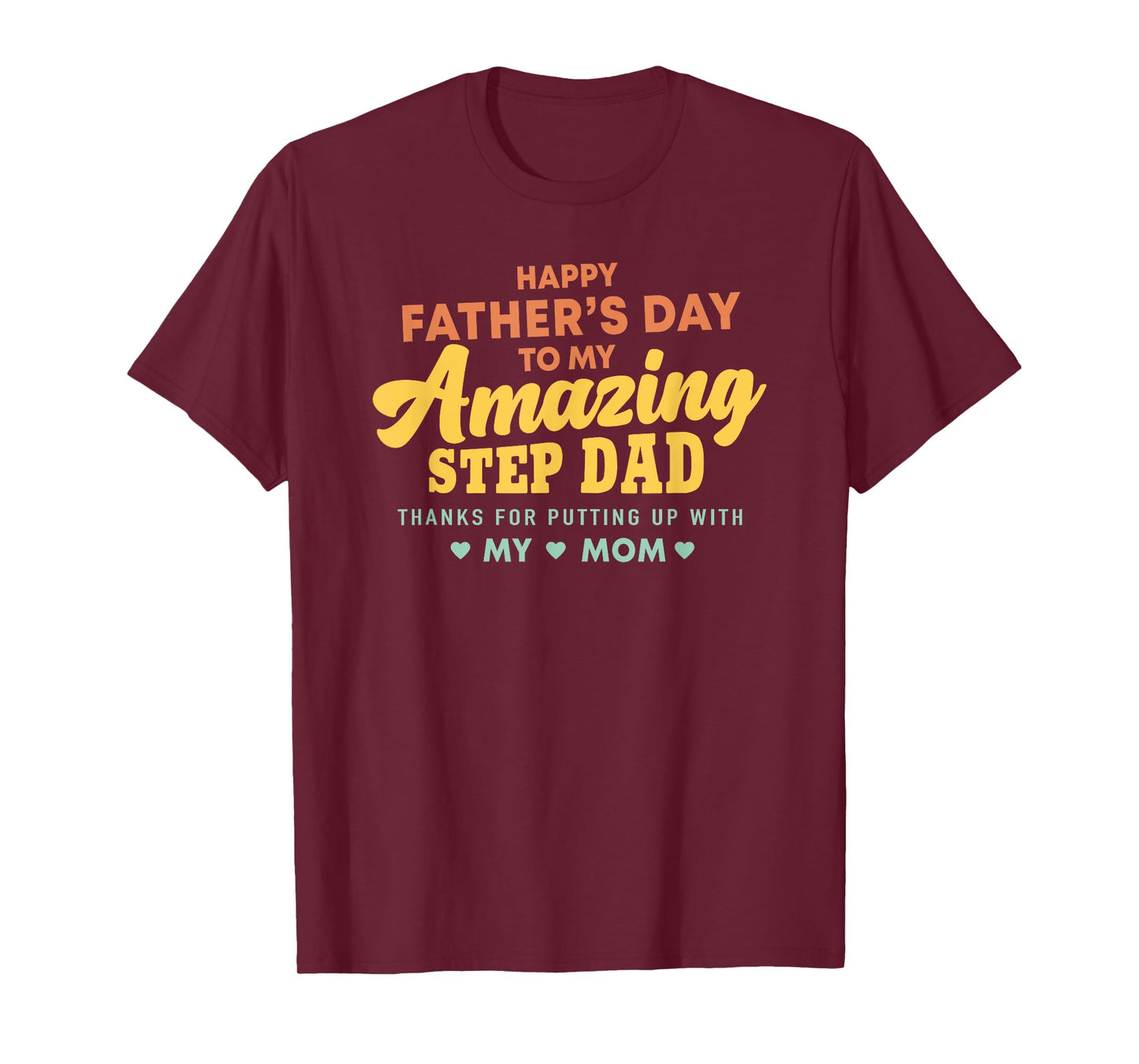 Happy Father's Day to My Amazing Step Dad Funny Slogan T-Shirt