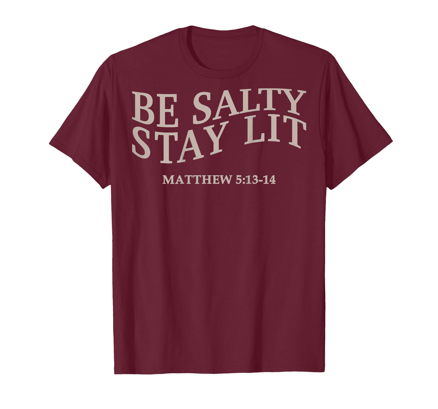 Be Salty Stay Lit Christian Jesus God Faith Men Women Mom T-Shirt