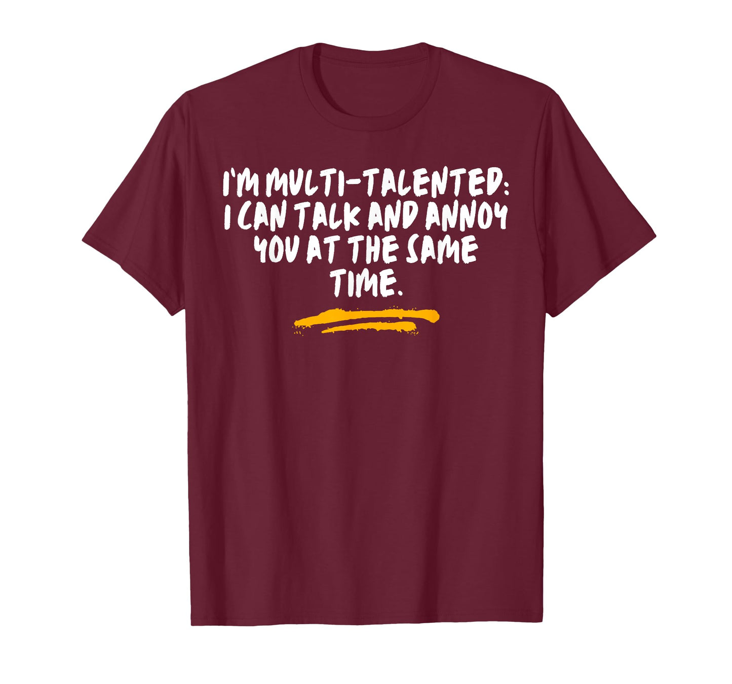 I’m Multi-Talented I Can Talk And Annoy You At The Same Time T-Shirt