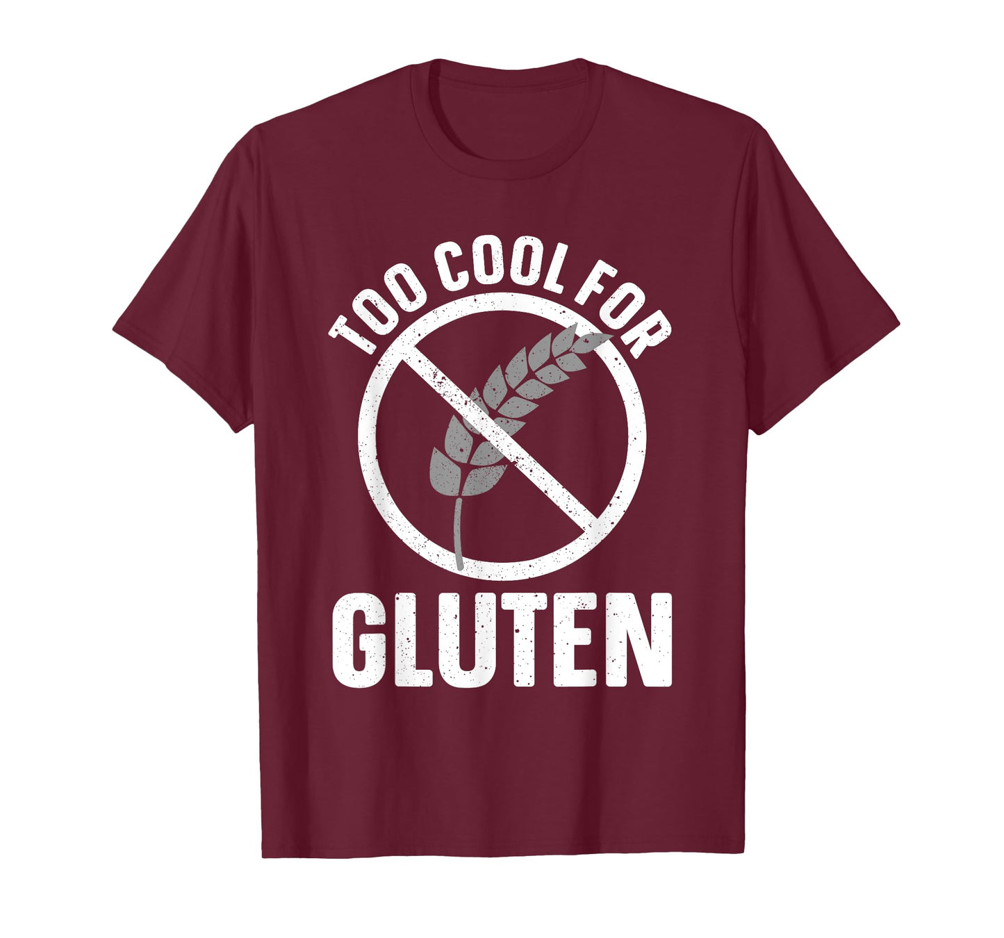 Funny Too Cool For Gluten Design For Men Women Gluten Free T-Shirt