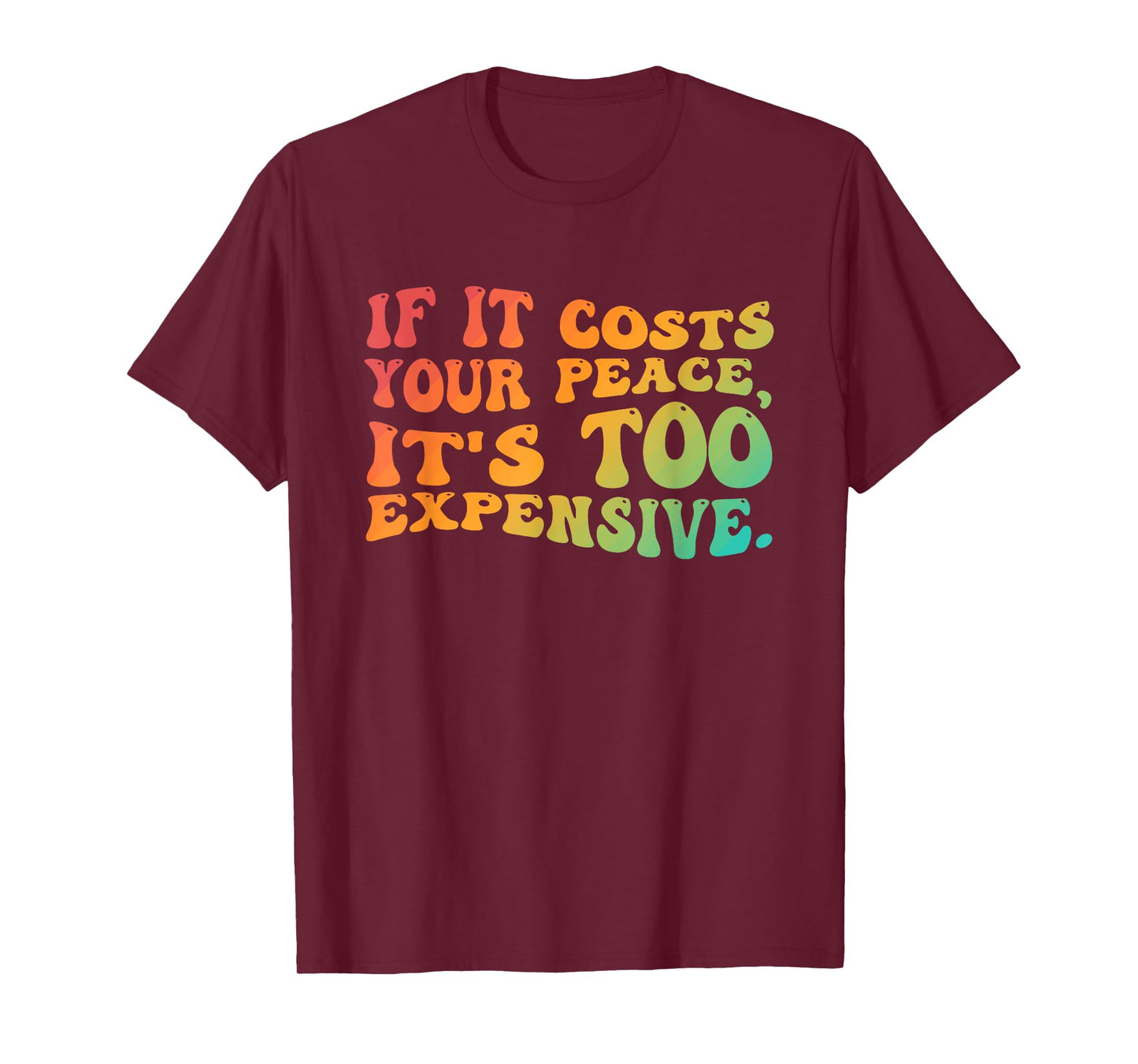 If It Costs You Your Peace It's Too Expensive Vintage Design T-Shirt
