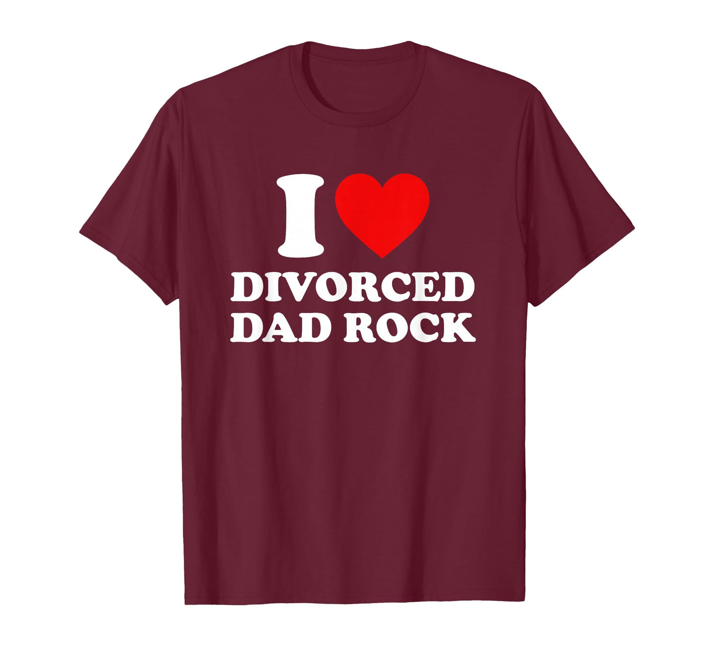I Love Divorced Dad Rock Joke T-Shirt