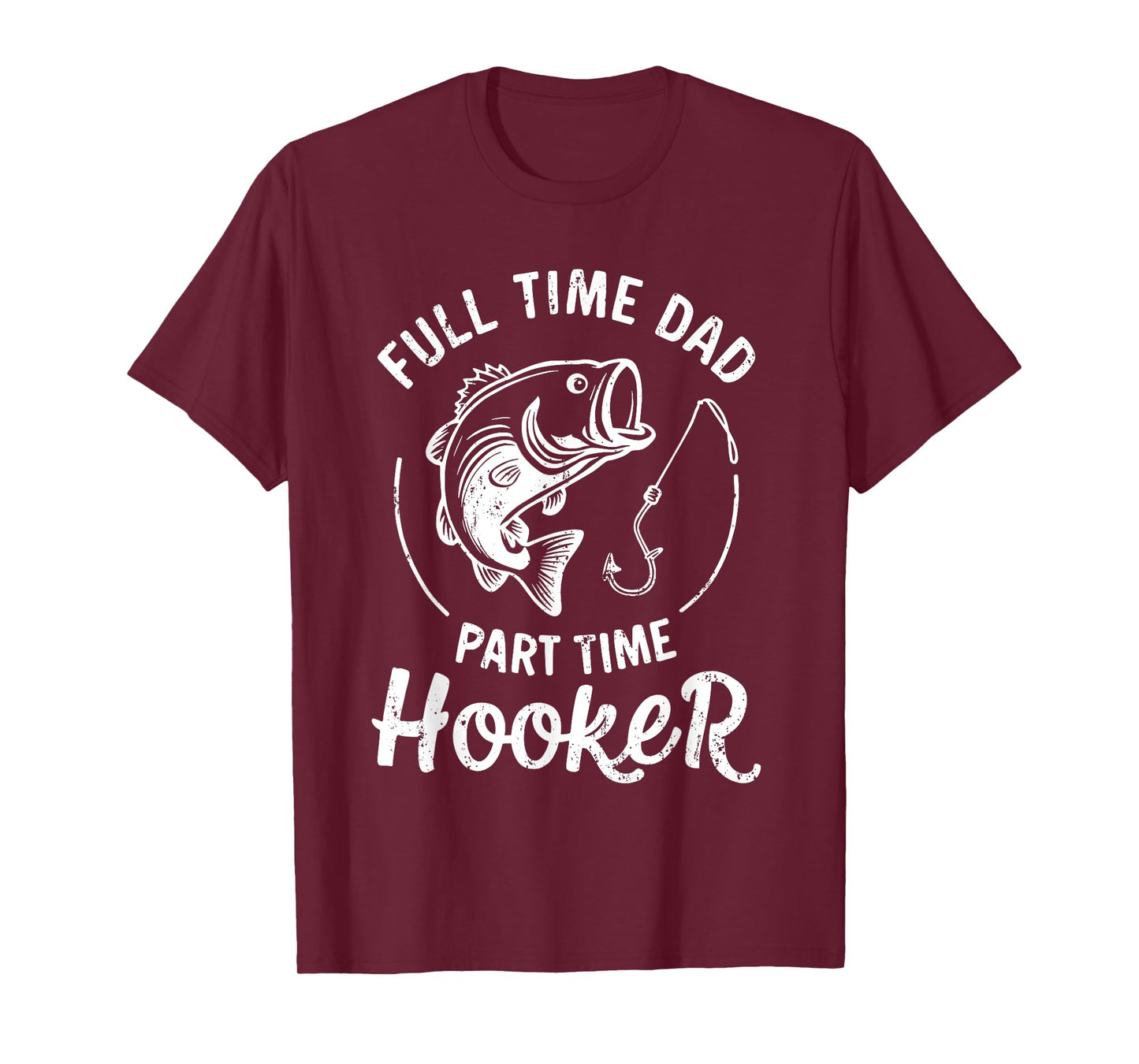 Full Time Dad Part Time Hooker Shirt Funny Men Bass Fishing T-Shirt
