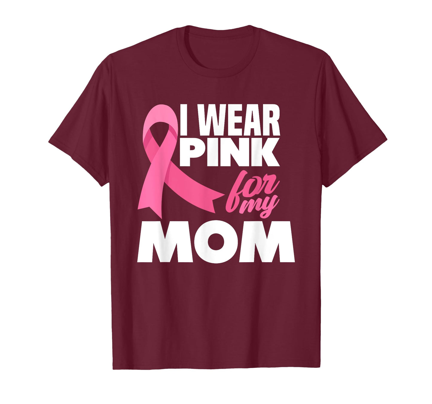 I Wear Pink For My Mom Mother Breast Cancer Awareness T-Shirt