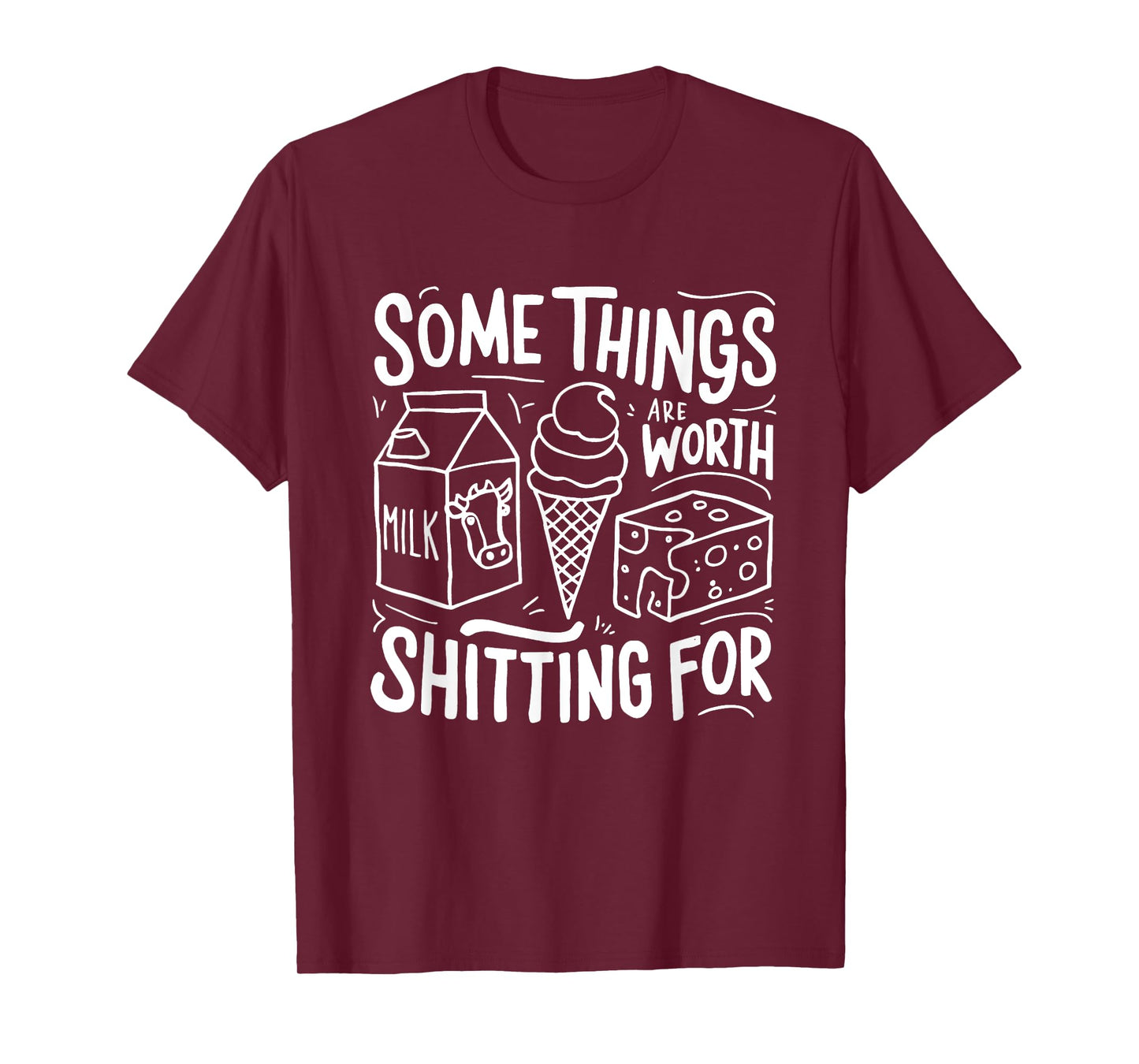 Some Things Are Worth Shitting For T-Shirt