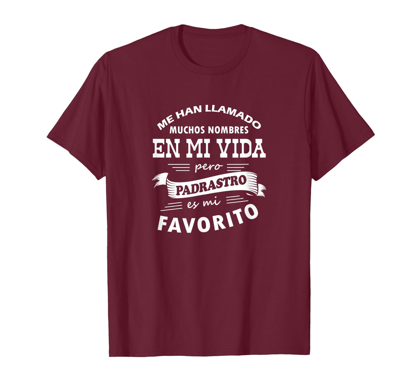 Camiseta Me Han Llamado Muchos Nombres Padrastro mi Favorito T-Shirt