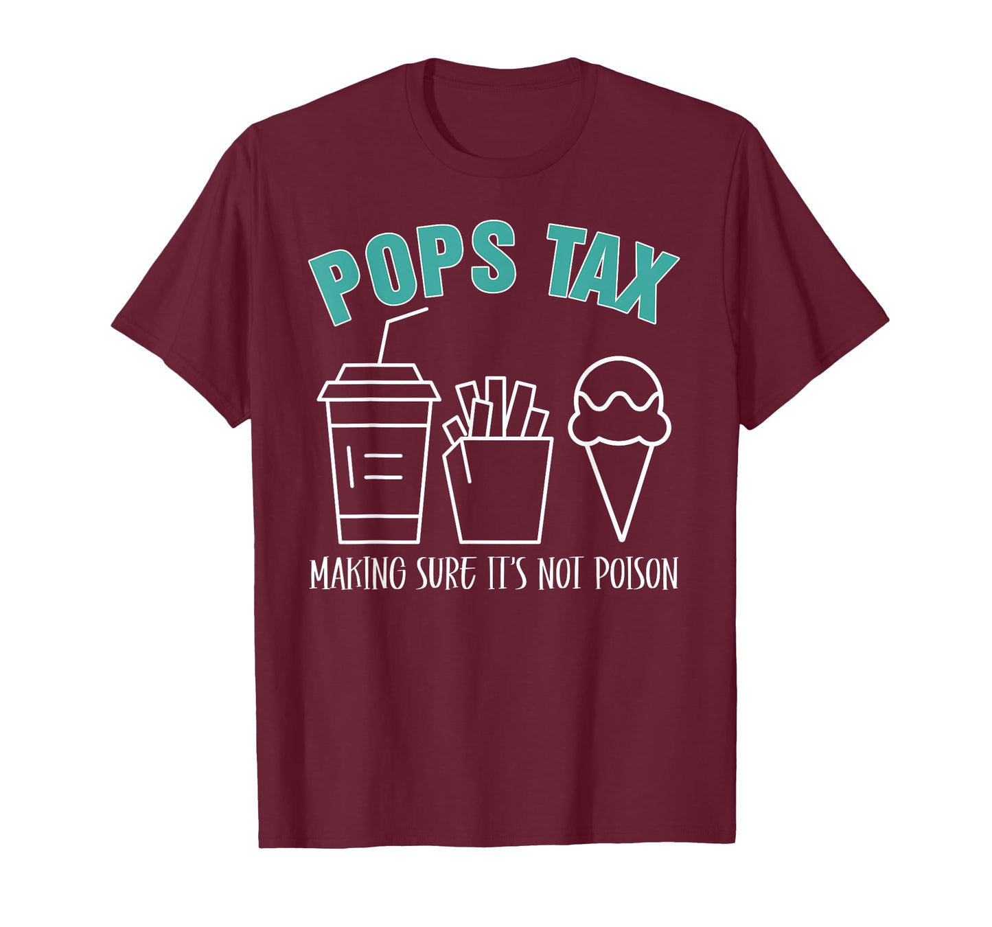 Pops Tax Making Sure It's Not Poison Funny Dad T-Shirt