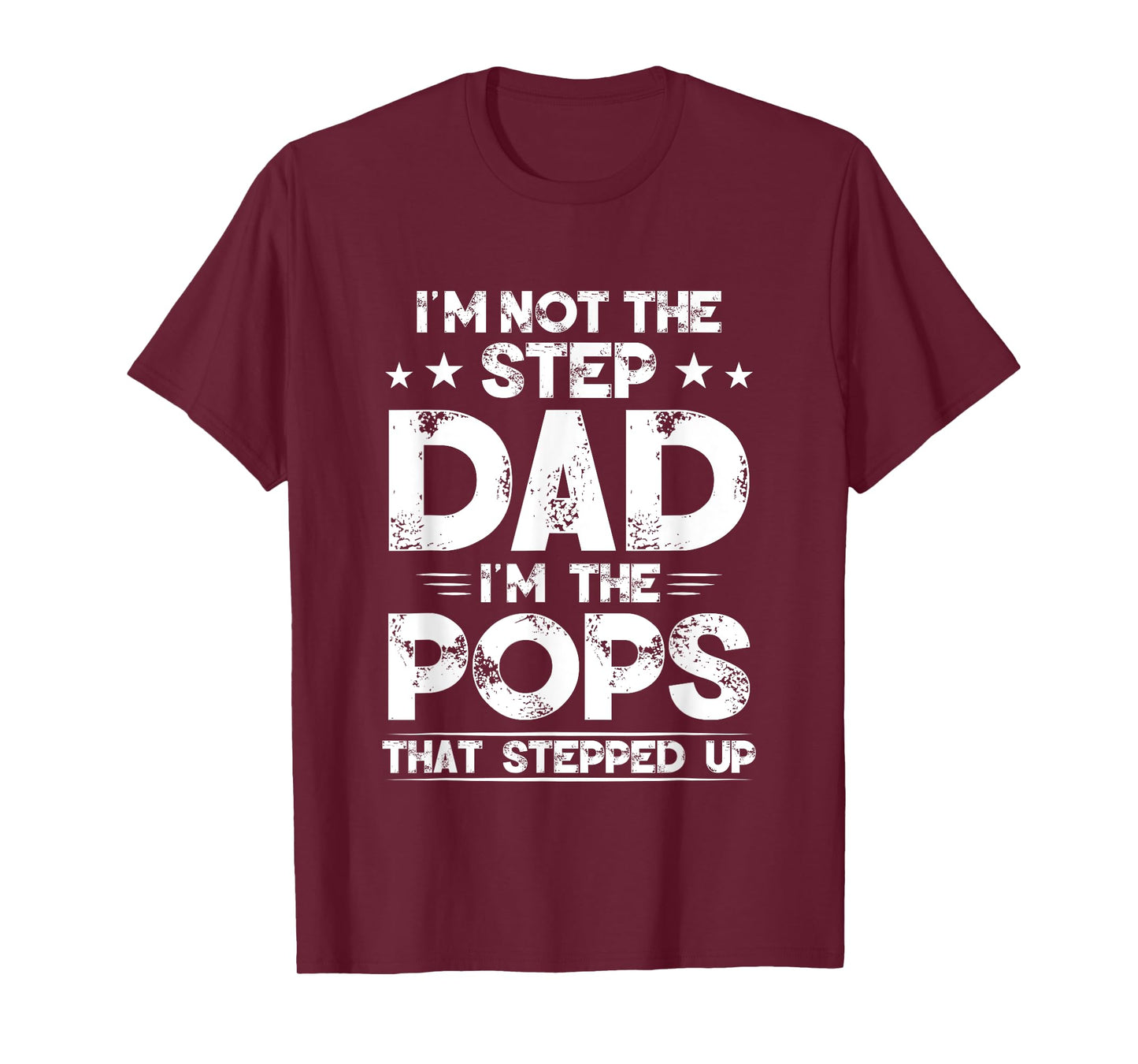 I'm Not The Step dad I'm The Pops That Stepped Up T-Shirt