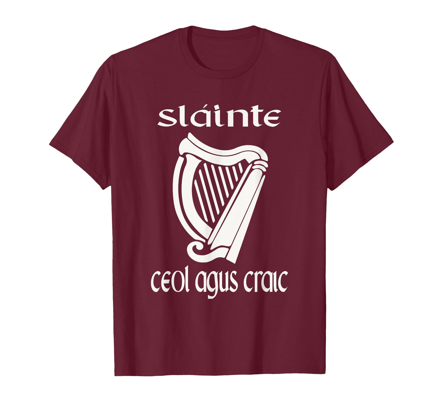 Sláinte Ceol Agus Craic Gaelic Irish Funny St Patricks Day T-Shirt