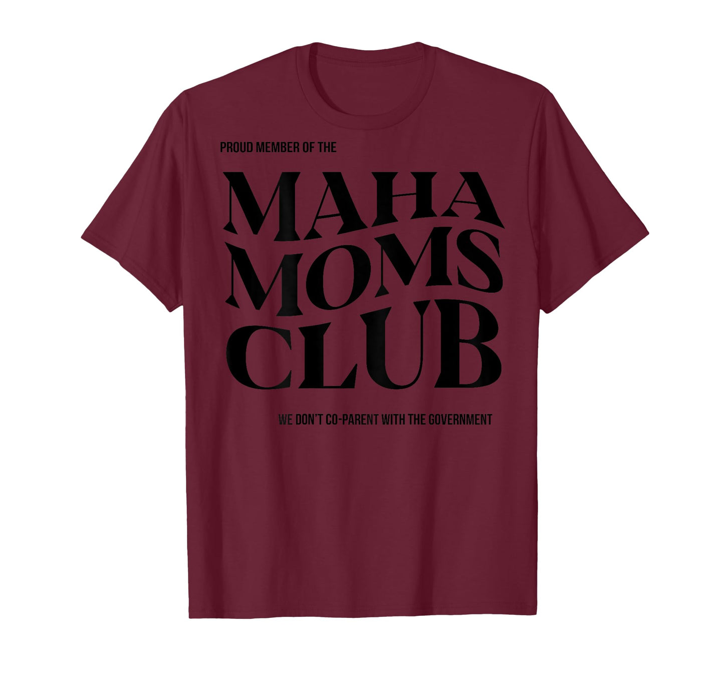Proud Member Of The Maha Moms Club (on back) T-Shirt