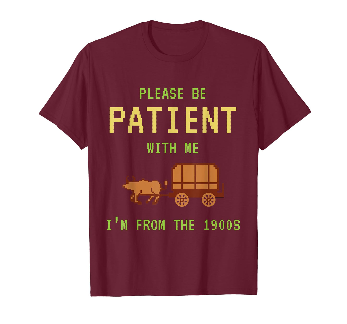 Please Be Patient With Me I'm From The 1900s Funny Born 90s T-Shirt