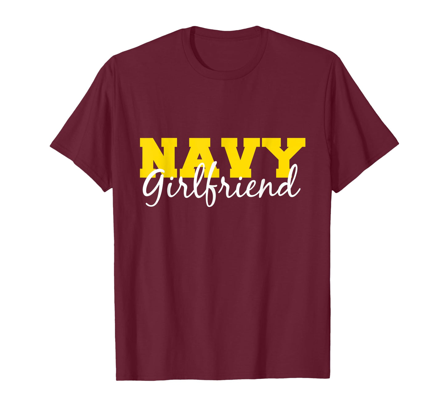 "Navy Girlfriend" Gift For Her US Military Pride T-Shirt