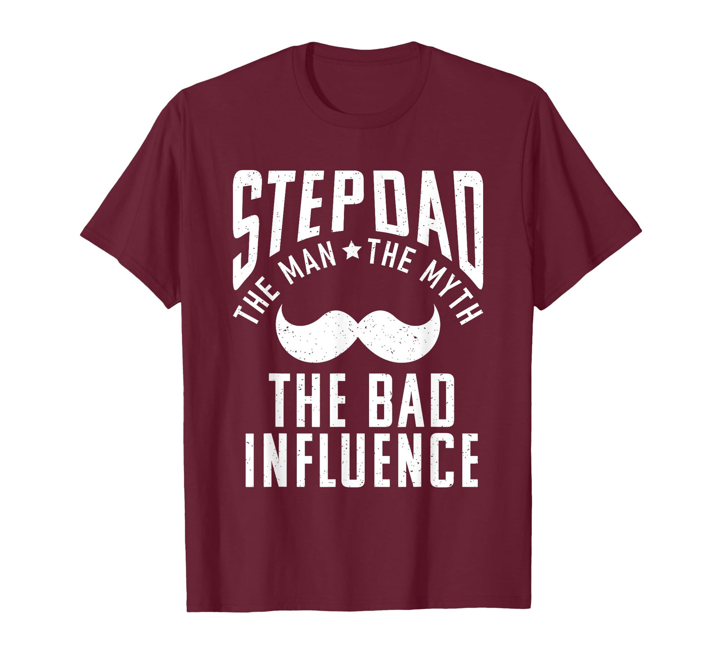 Stepdad the Man the Myth the bad Influence funny Stepfather T-Shirt