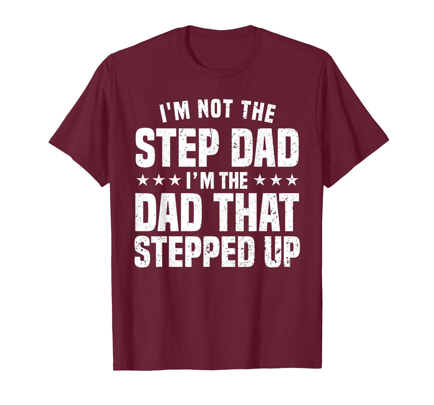 Funny Step Dad Design For Dad Men Stepped Up Dad Father T-Shirt