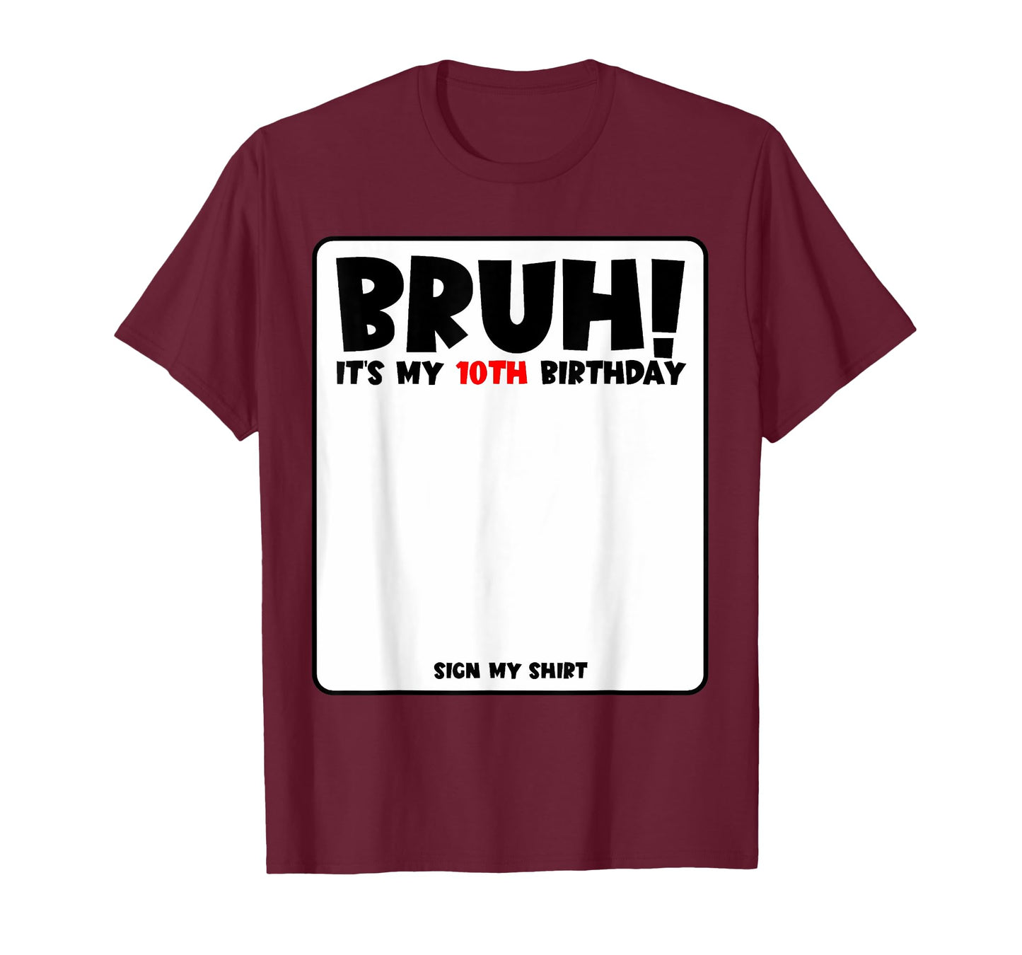Bruh It's My 10th Birthday Sign My Shirt 10 Years Old Bday T-Shirt