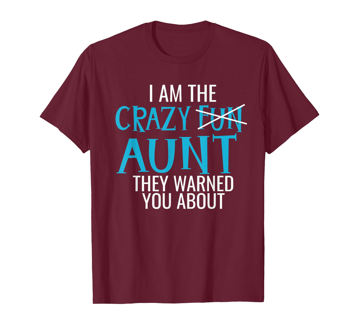 I Am the Crazy Fun Aunt They Told You About - Gift for Aunts T-Shirt