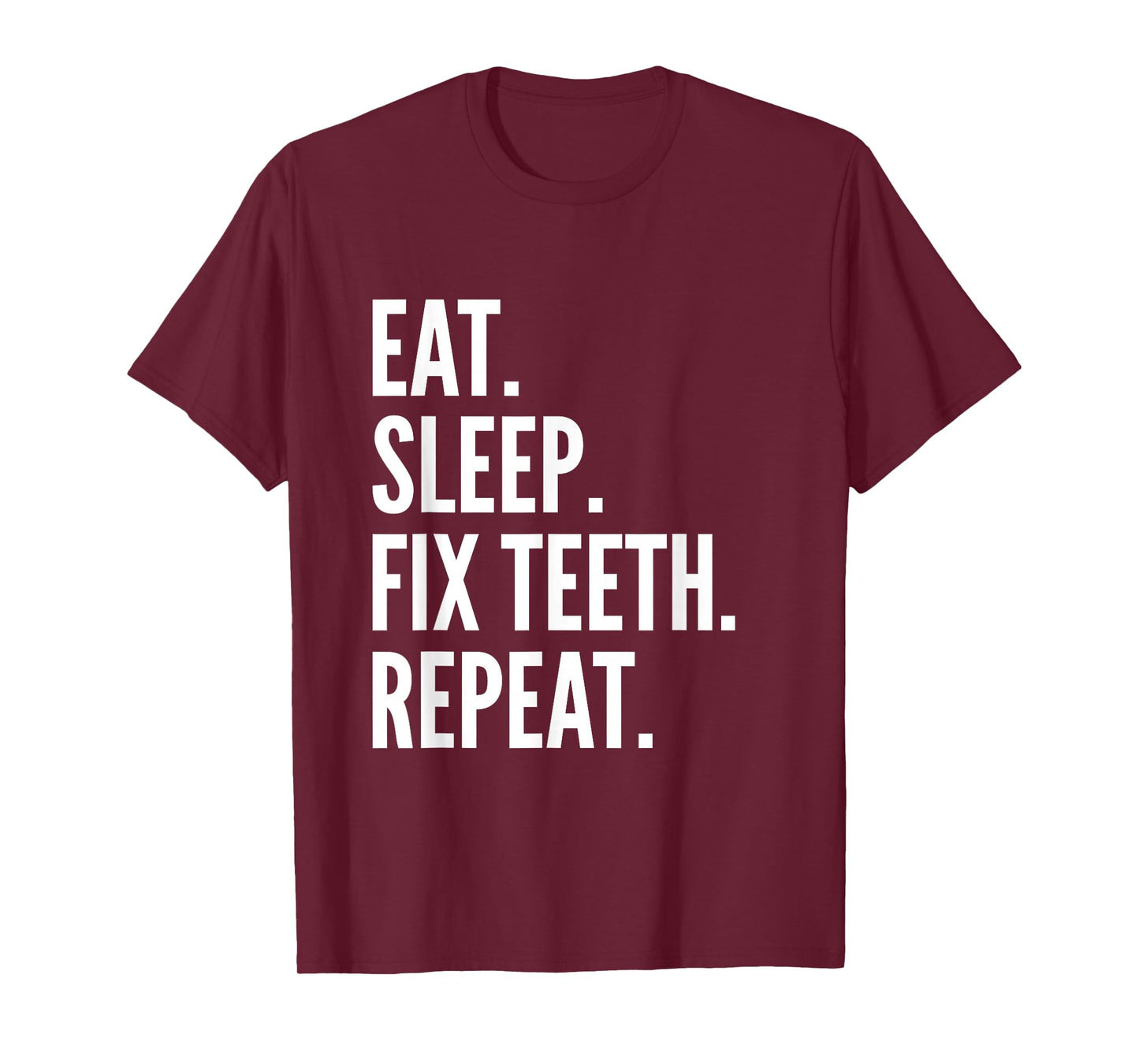 Eat Sleep Fix Teeth Repeat Orthodontic Dentist T-Shirt