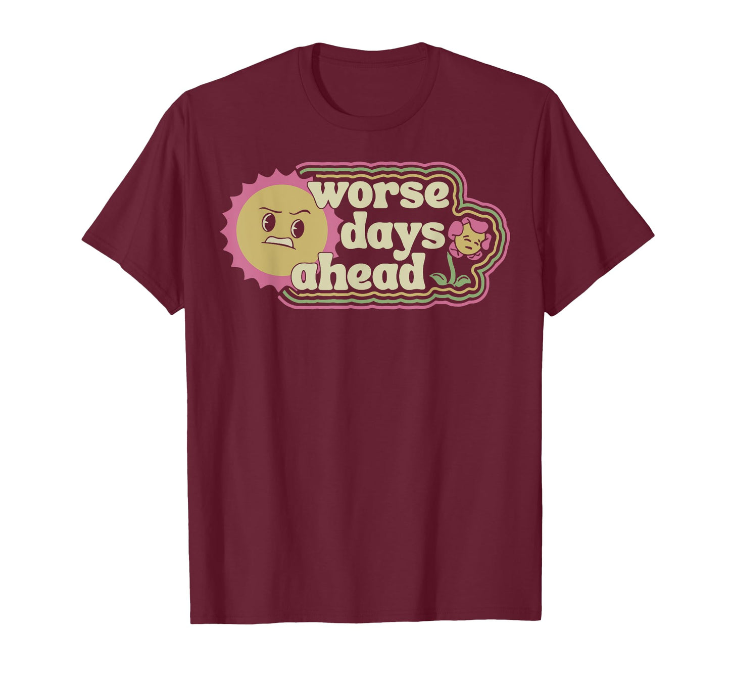 Worse Days Ahead T-Shirt