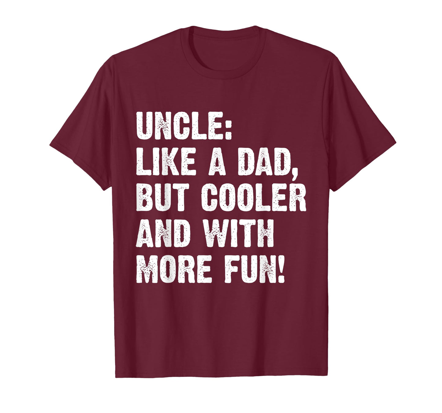 Uncle Like A Dad But Cooler And With More Fun T-Shirt