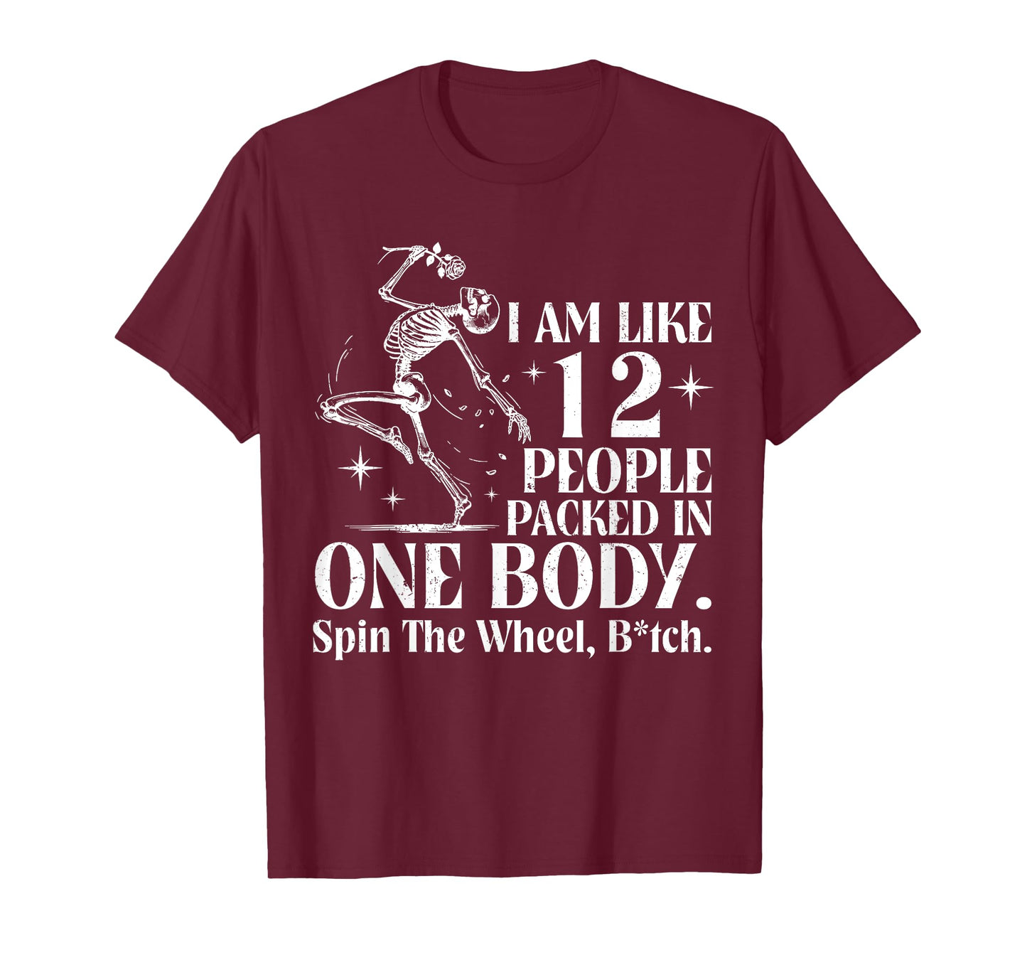 I Am Like 12 People Packed in One Body Funny Skeleton T-Shirt
