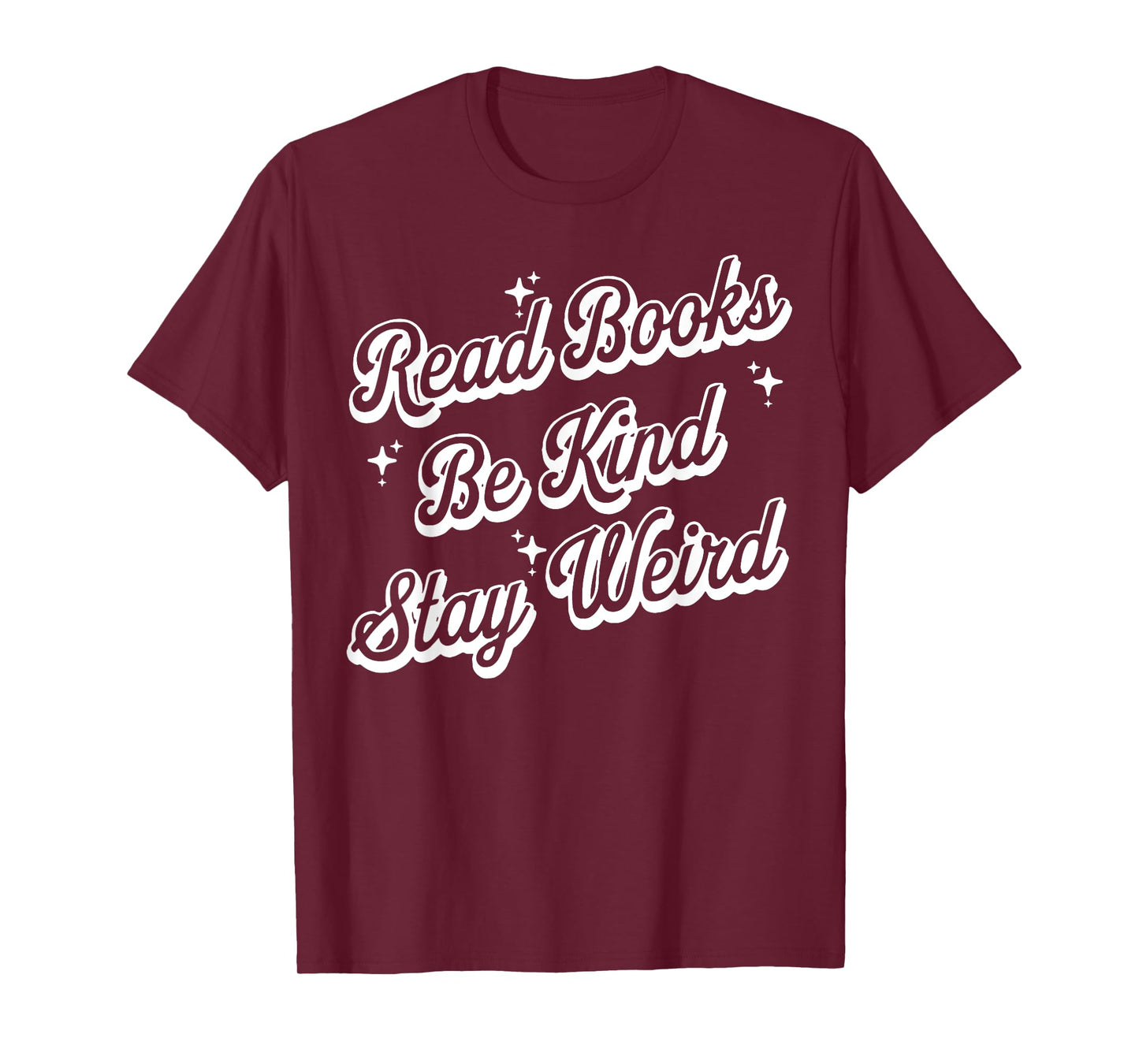 Read Books Be Kind Stay Weird T-Shirt