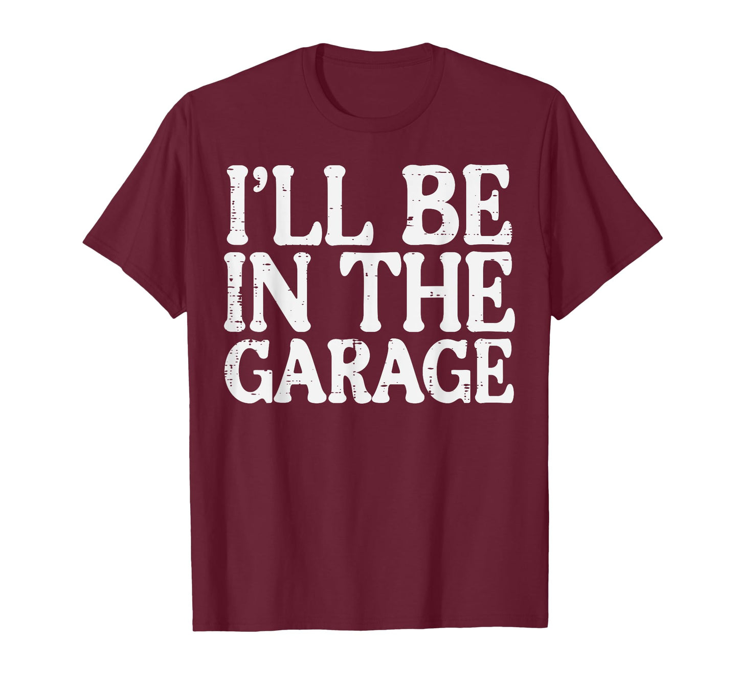 Ill Be In The Garage Car Mechanic Automotive Women Men Kids T-Shirt