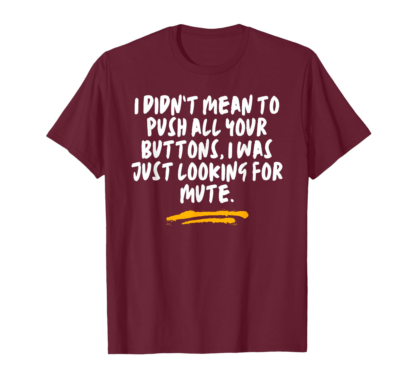 I Didn’t Mean To Push All Your Buttons Just Looking Joke T-Shirt