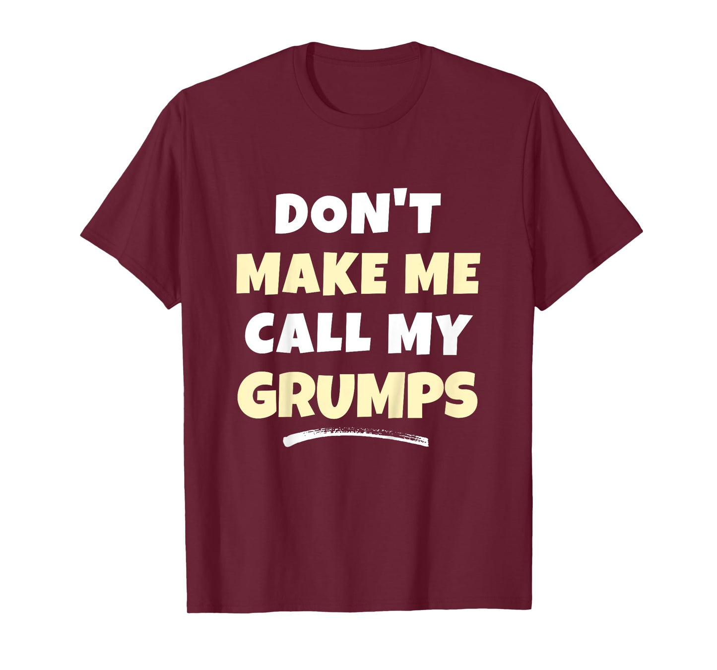 Kids Don't Make Me Call My Grumps Kids Grandkids Funny T-Shirt