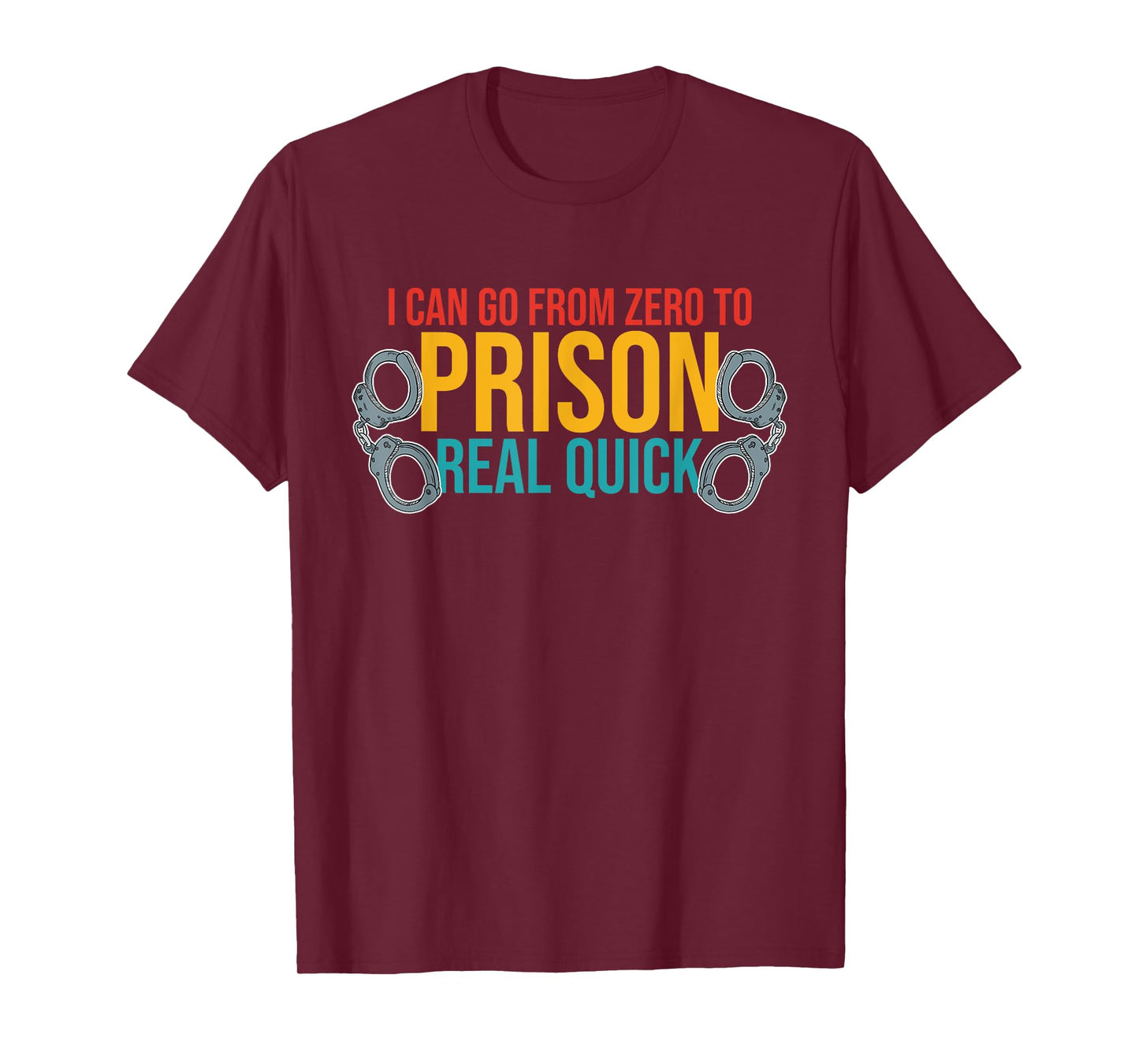 I Can Go From Zero To Prison Real Quick Vintage Design T-Shirt