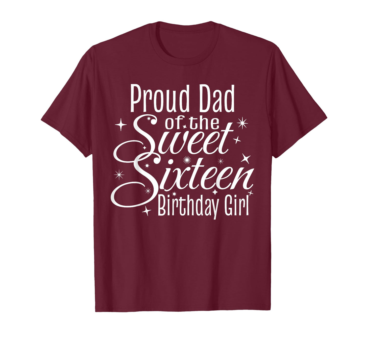 Sweet 16 Sixteen Birthday Girl Design Proud Dad Party Tee T-Shirt