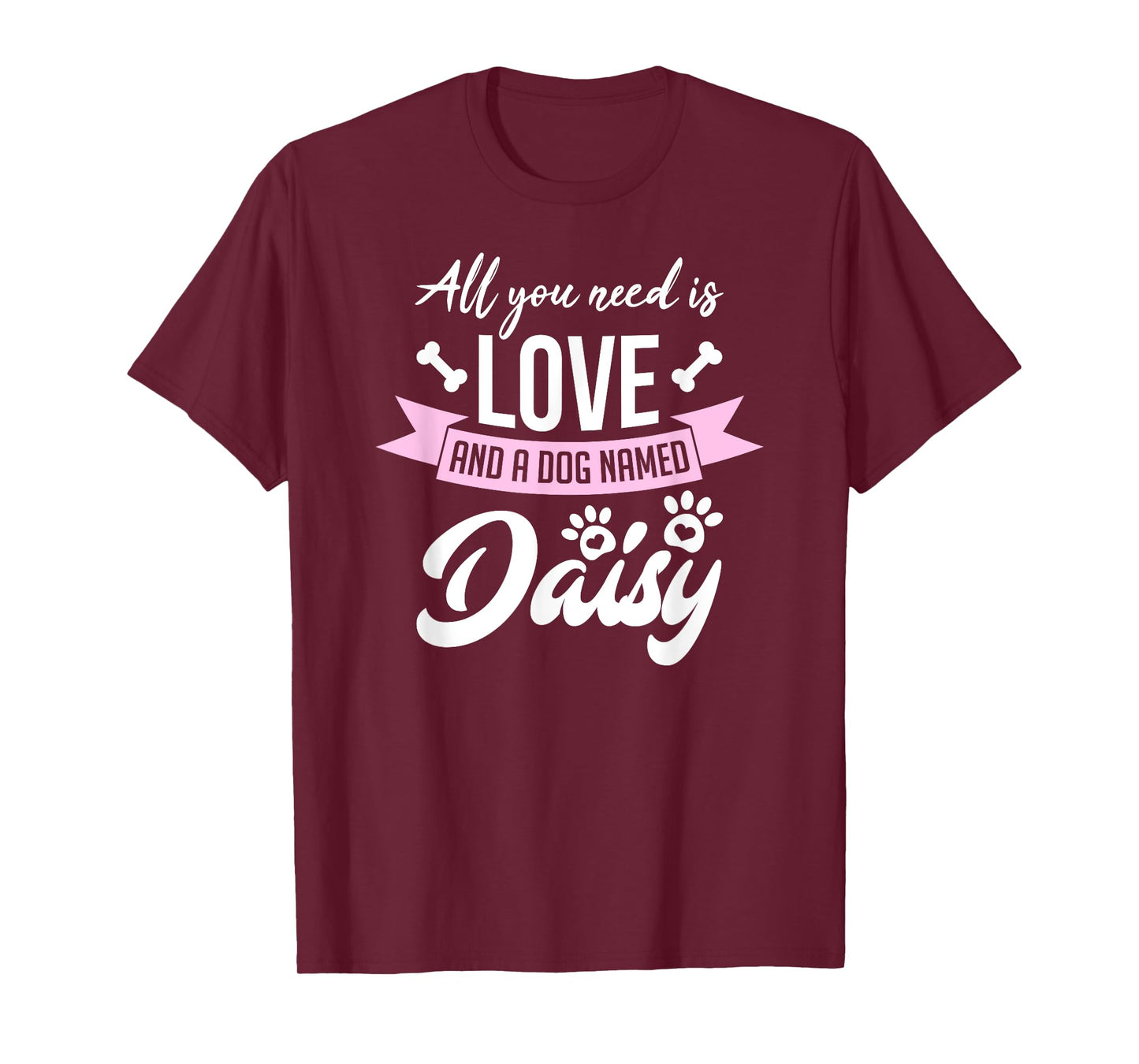 All You Need Is Love And A Dog Named Daisy Owner Men Women Girls Kids T-Shirt