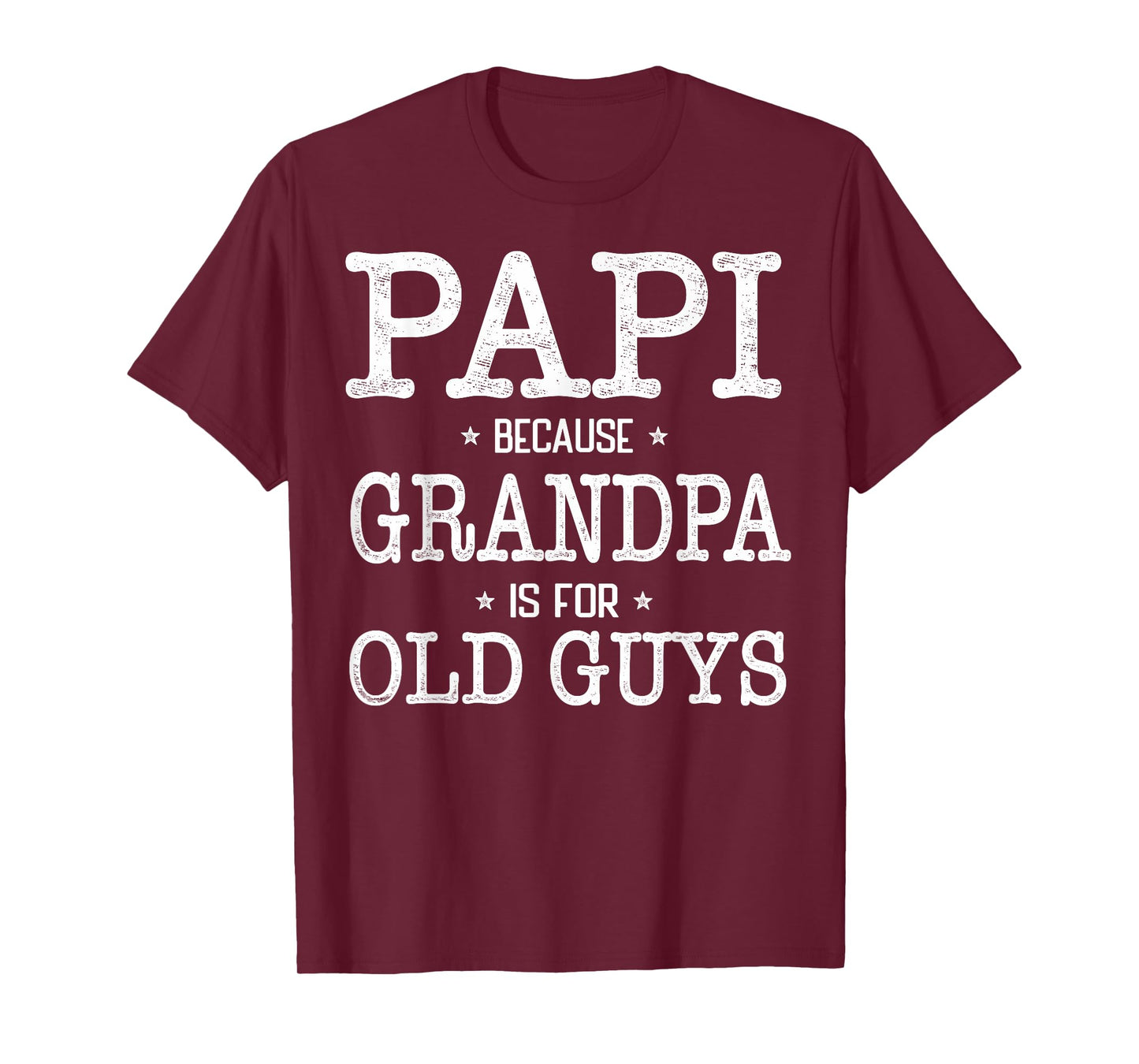 Papi Because Grandpa Is For Old Guys Funny Papi T-Shirt