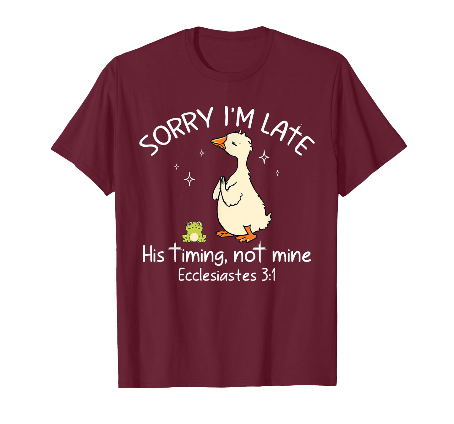 Sorry I'm Late His Timing Not Mine Funny Christian Goose T-Shirt
