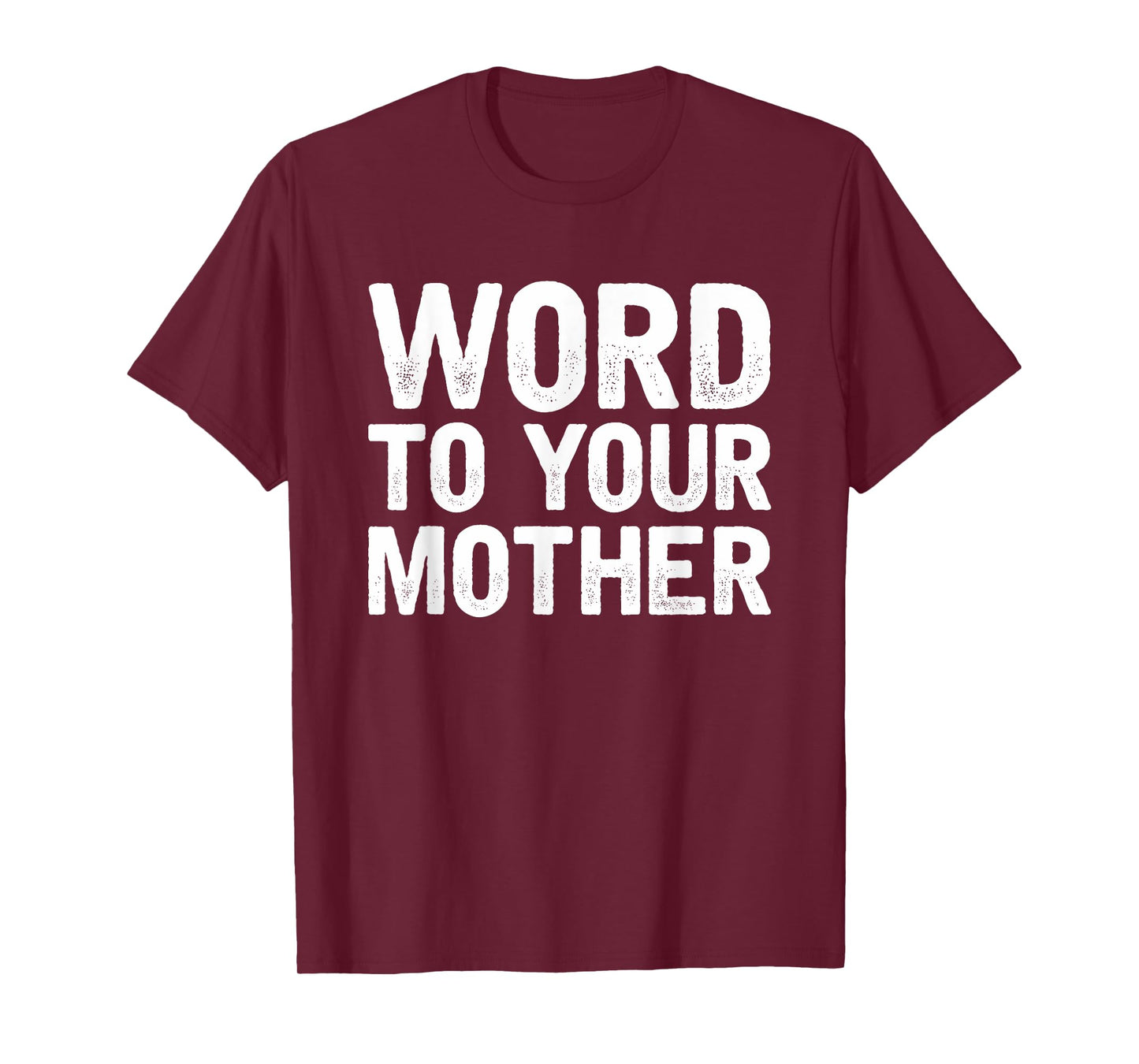 Word to your Mother Funny Designers T-Shirt