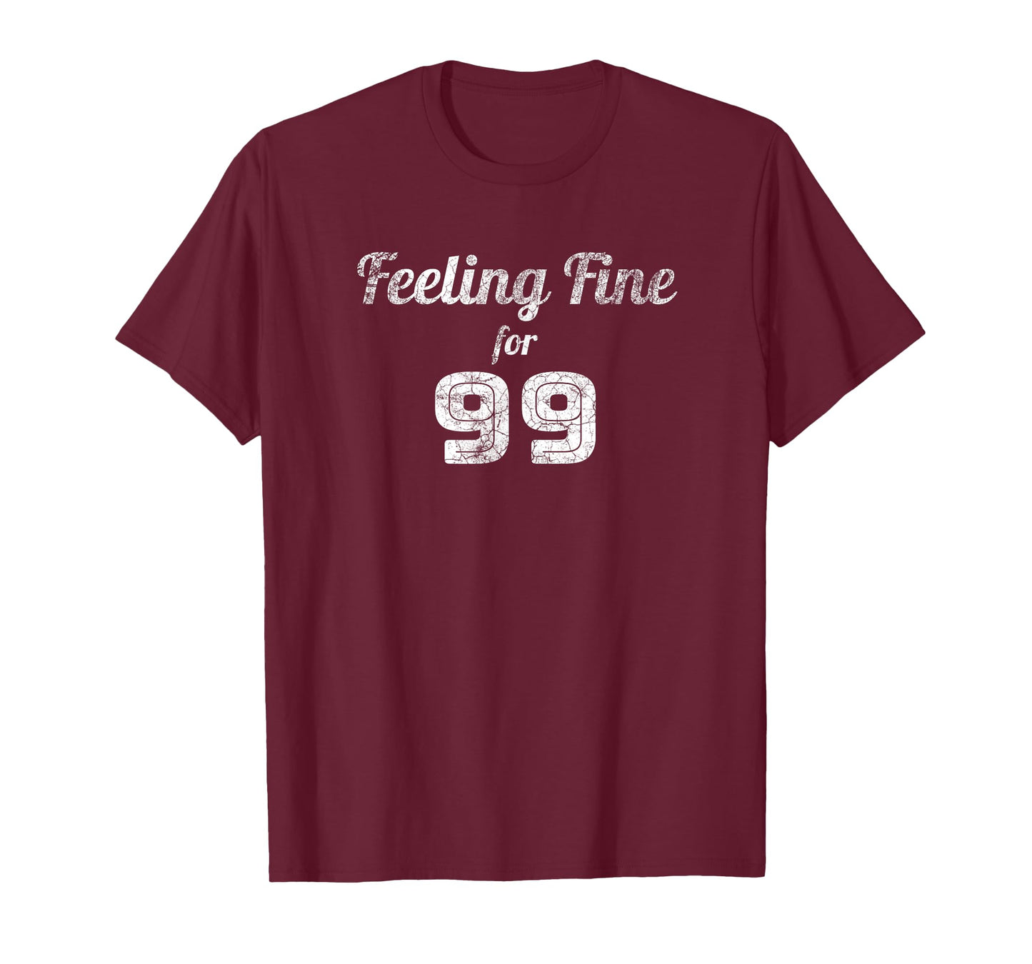 Feeling Fine For 99 - 99th Birthday Gift Idea For 99 Yr Old T-Shirt